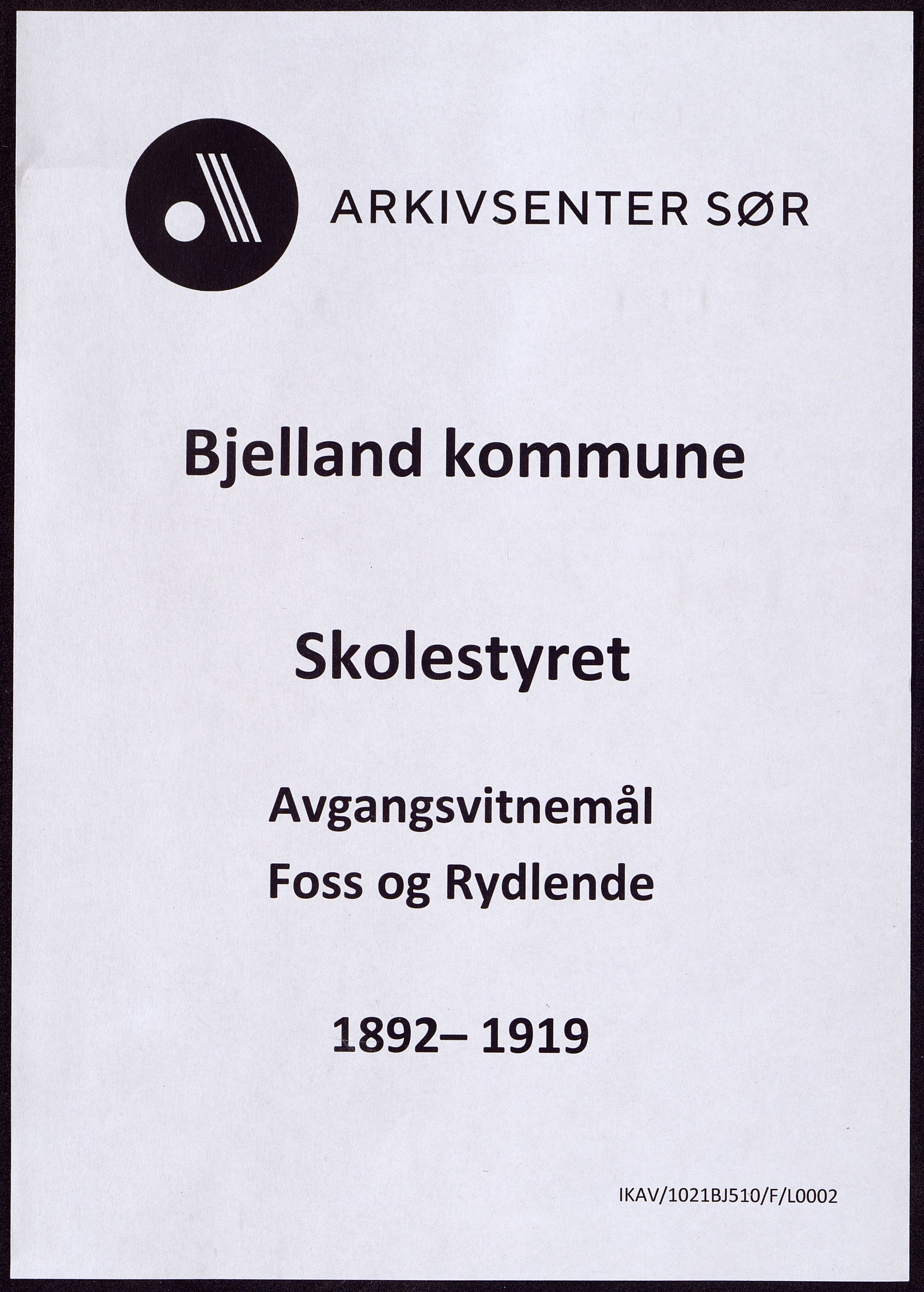 Bjelland kommune - Skolestyret, ARKSOR/1021BJ510/F/L0002: Avgangsvitnemål, Foss og Rydlende, 1892-1919