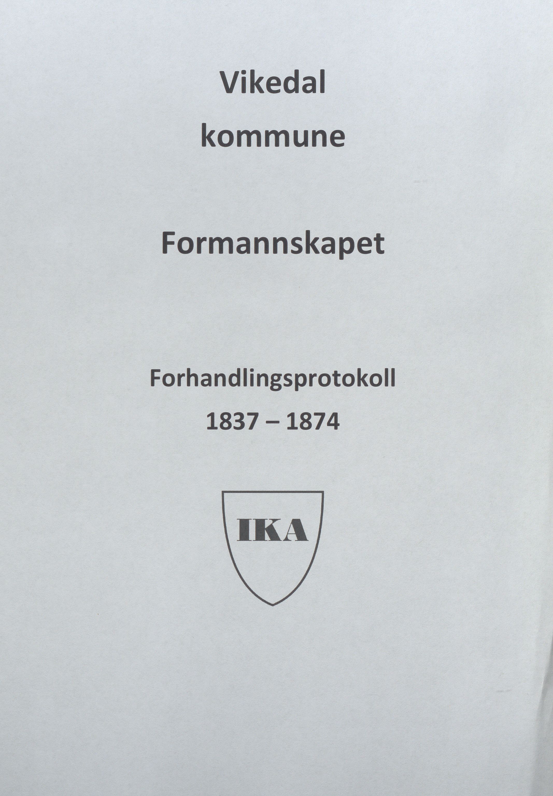 Vikedal kommune - Formannskapet, IKAR/K-100598/Aaa/L0001: Møtebok, 1837-1874