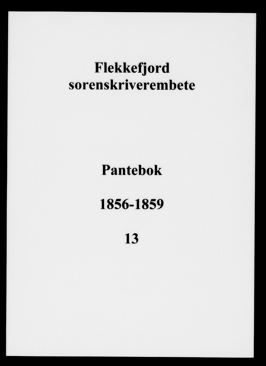 Flekkefjord sorenskriveri, SAK/1221-0001/G/Gb/Gba/L0013: Mortgage book no. 13, 1856-1859
