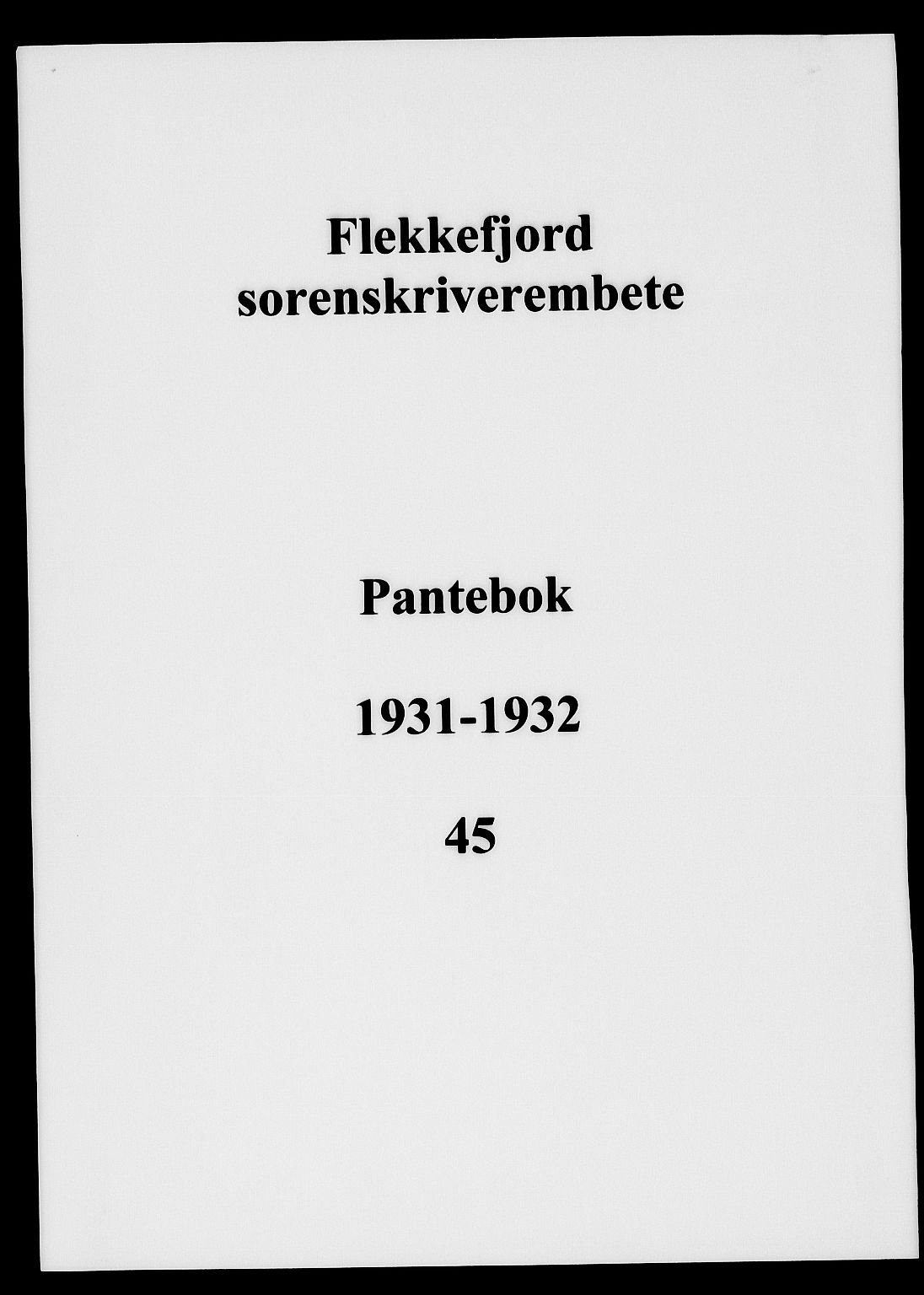 Flekkefjord sorenskriveri, SAK/1221-0001/G/Gb/Gba/L0047: Mortgage book no. 45, 1931-1932