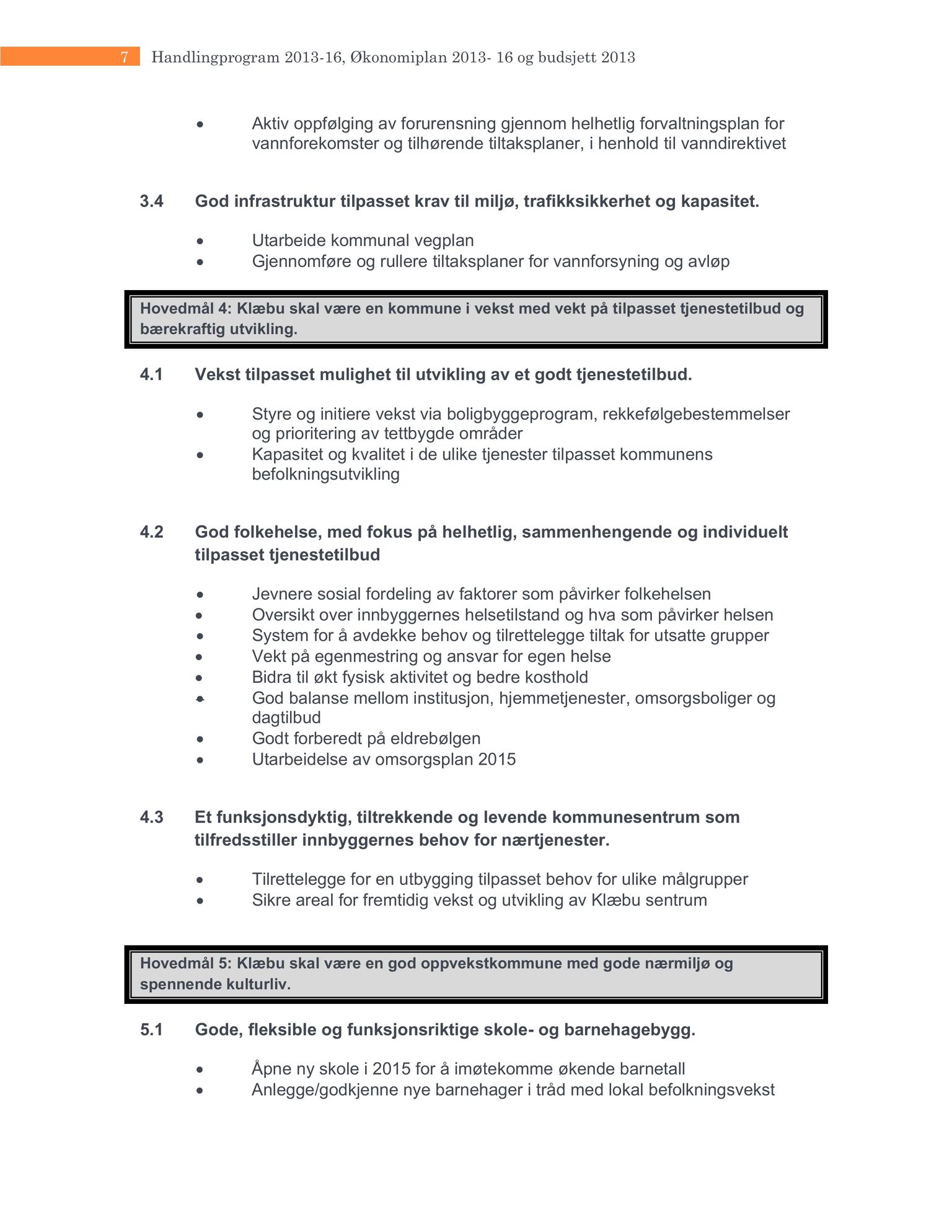 Klæbu Kommune, TRKO/KK/01-KS/L006: Kommunestyret - Møtedokumenter, 2013, p. 46