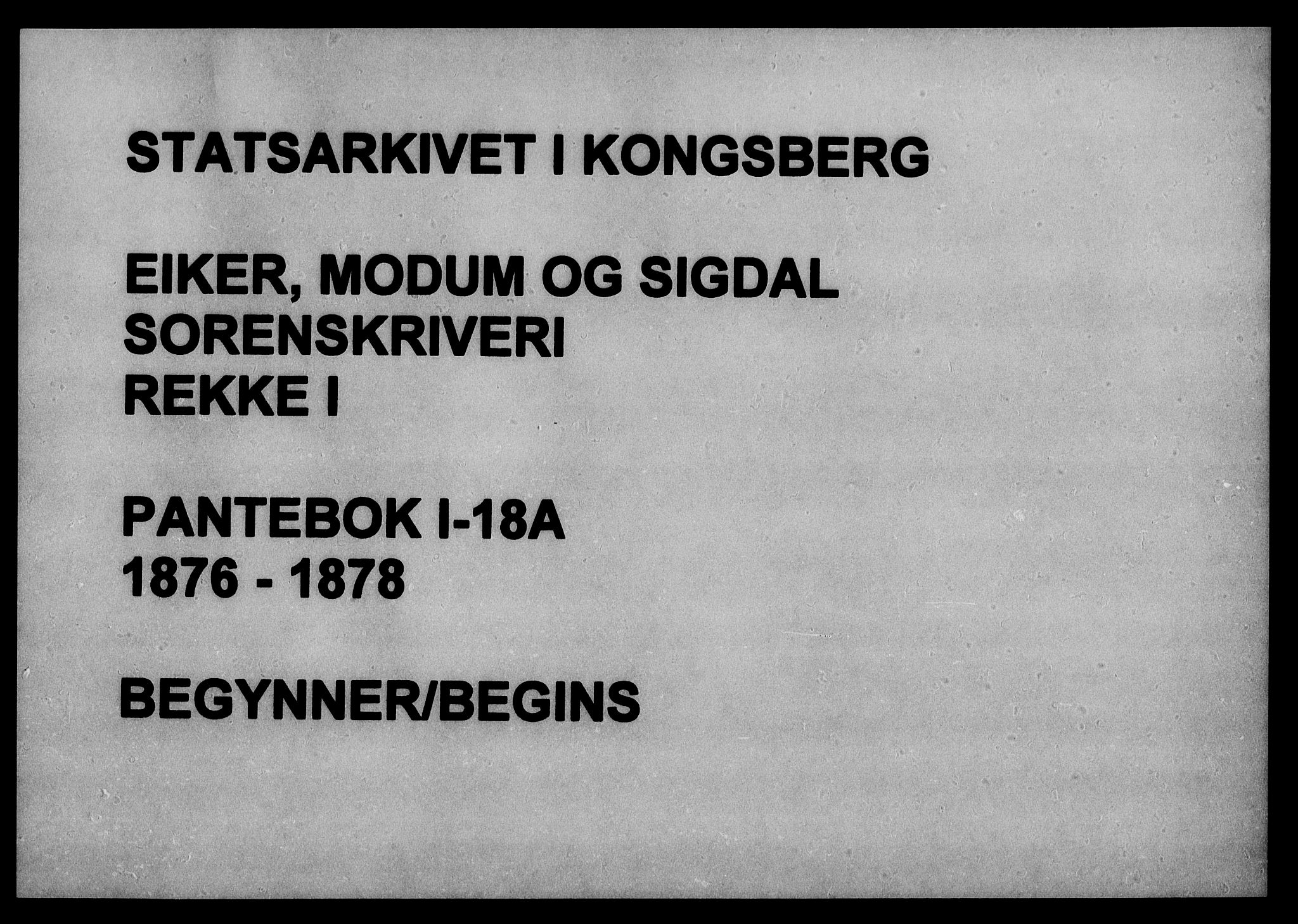 Eiker, Modum og Sigdal sorenskriveri, SAKO/A-123/G/Ga/Gaa/L0018a: Mortgage book no. I 18a, 1876-1878