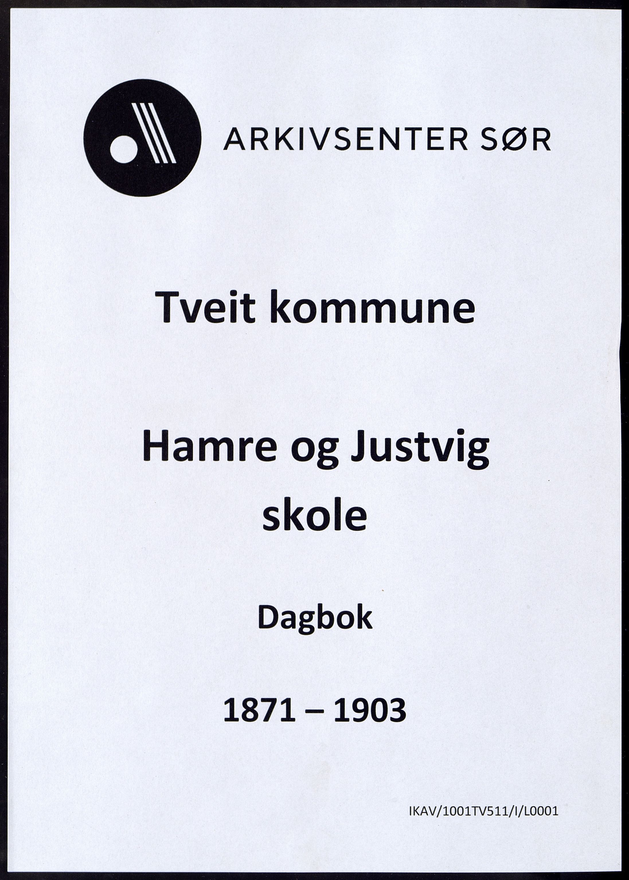 Tveit kommune - Hamre og Justvig skole, ARKSOR/1001TV511/I/L0001: Klassedagbok, 1871-1903