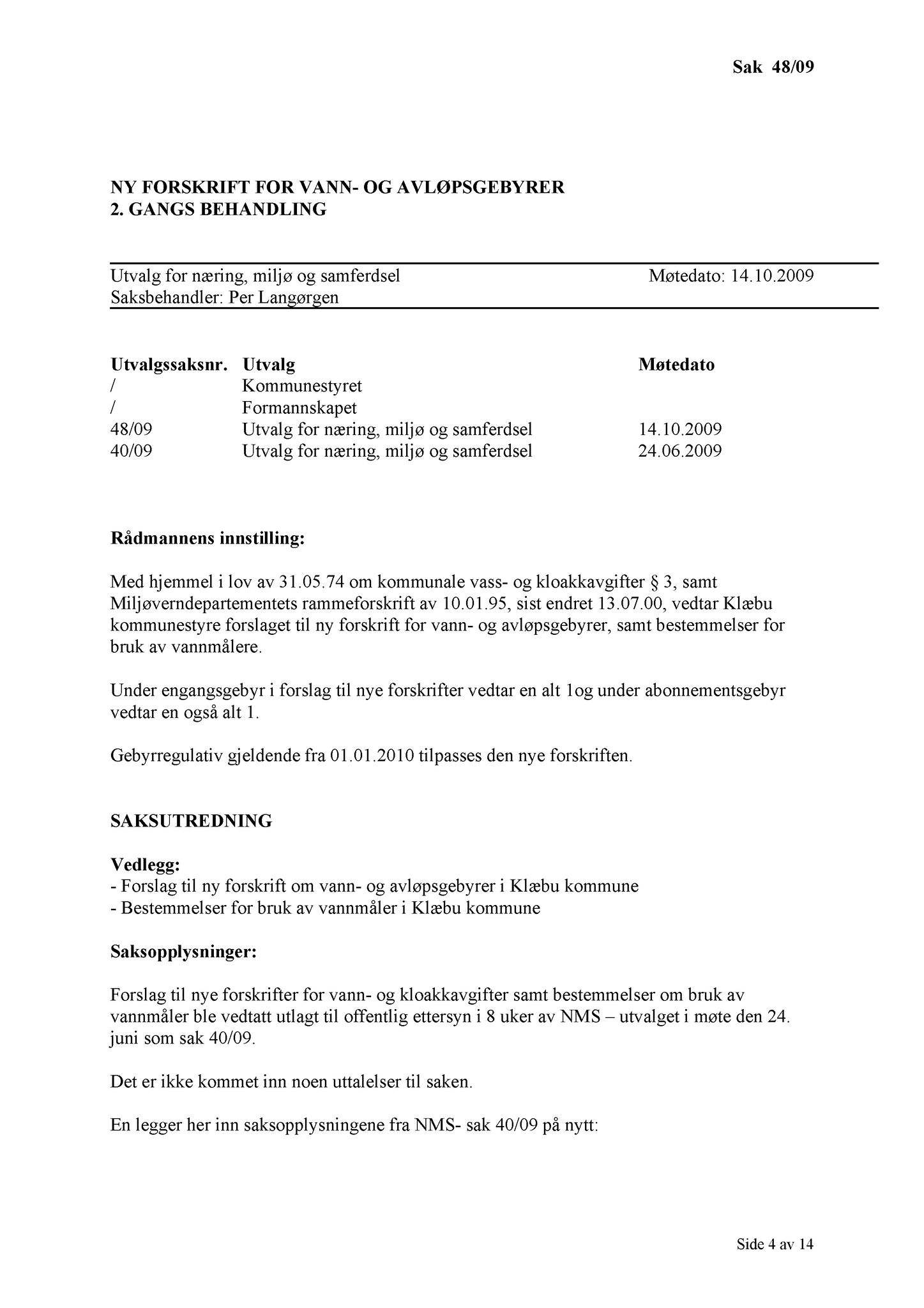 Klæbu Kommune, TRKO/KK/13-NMS/L002: Utvalg for næring, miljø og samferdsel, 2009, p. 43