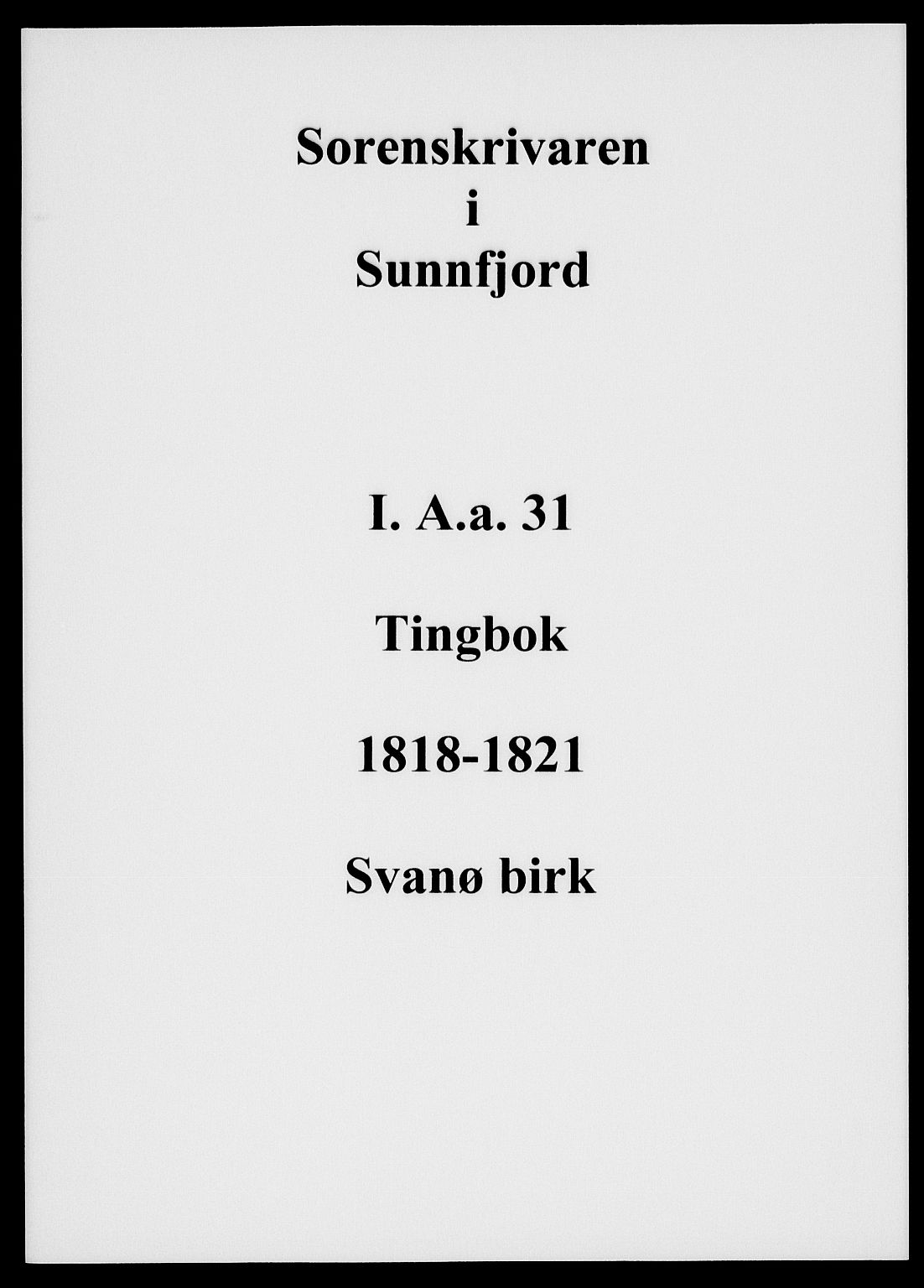 Sunnfjord tingrett, AV/SAB-A-3201/1/F/Fa/Faa/L0031: Tingbok "Svanø Birk", 1818-1821