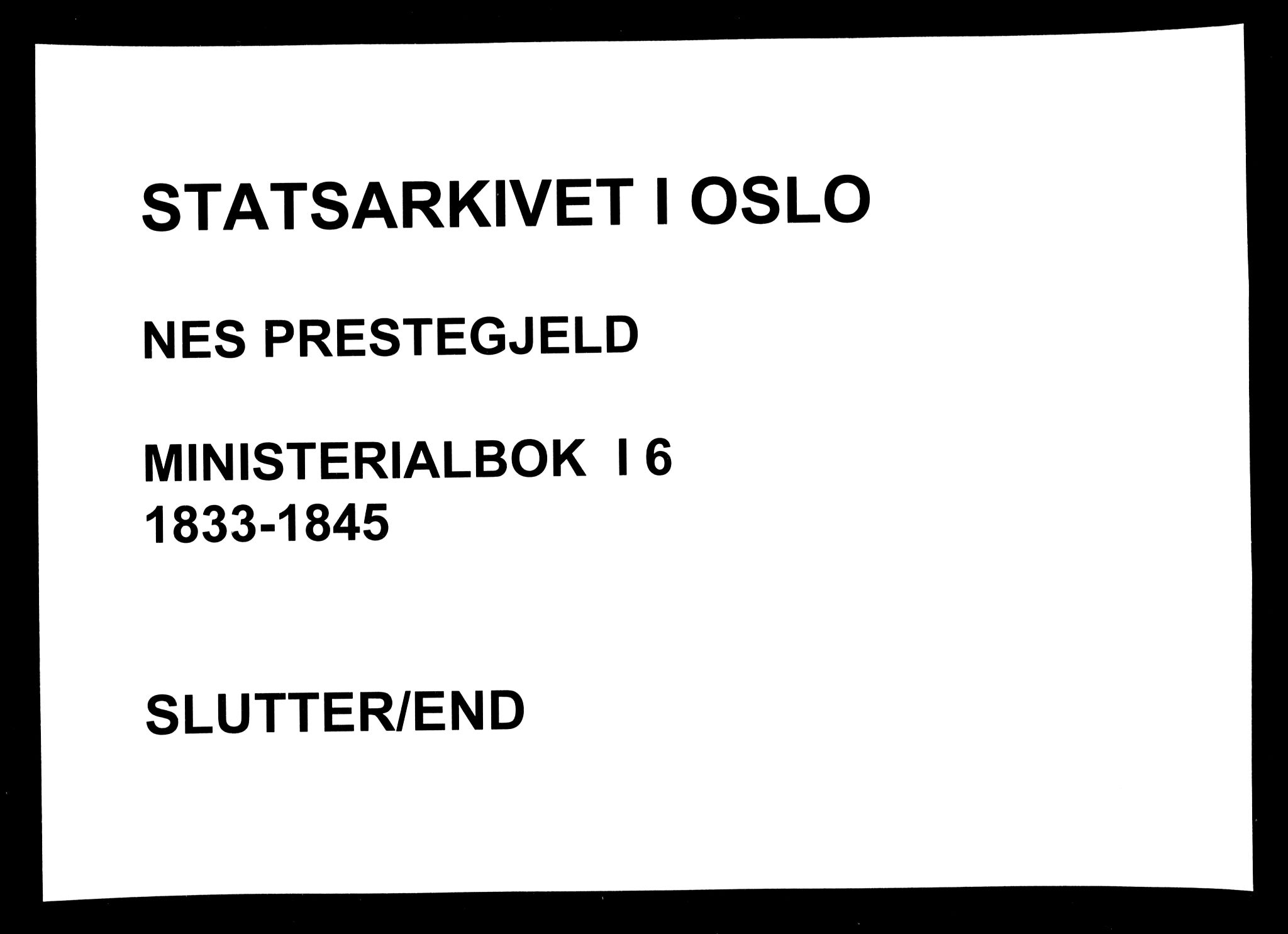 Nes prestekontor Kirkebøker, AV/SAO-A-10410/F/Fa/L0006: Parish register (official) no. I 6, 1833-1845