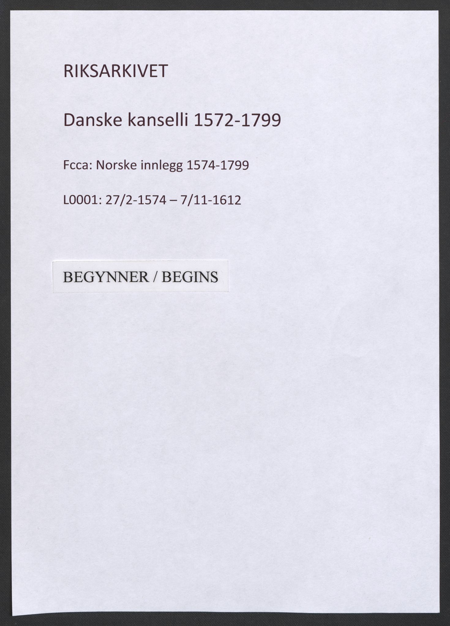 Danske Kanselli 1572-1799, RA/EA-3023/F/Fc/Fcc/Fcca/L0001: Norske innlegg 1572-1799, 1574-1612, p. 1