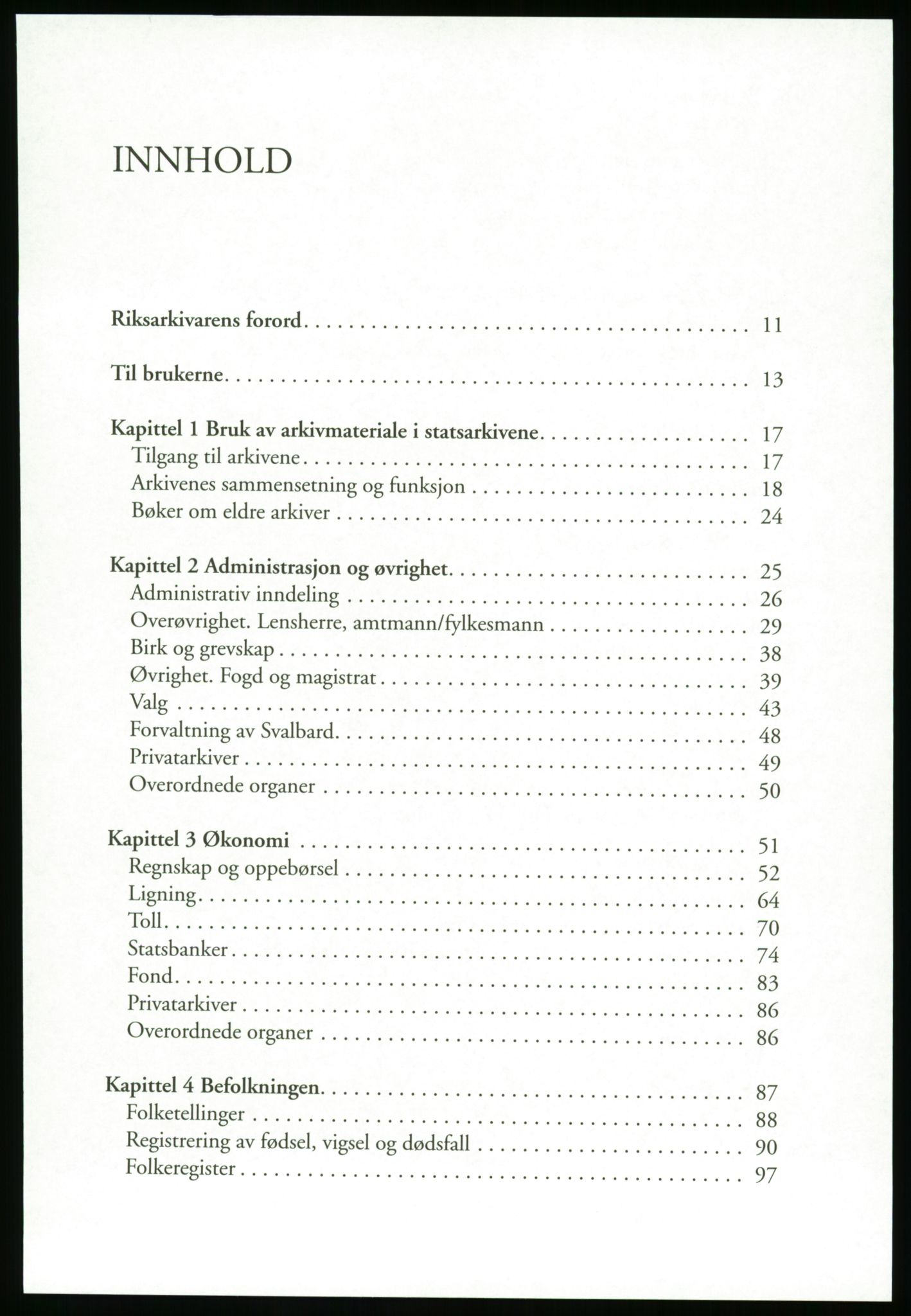 Publikasjoner utgitt av Arkivverket, PUBL/PUBL-001/B/0019: Liv Mykland: Håndbok for brukere av statsarkivene (2005), 2005, p. 5