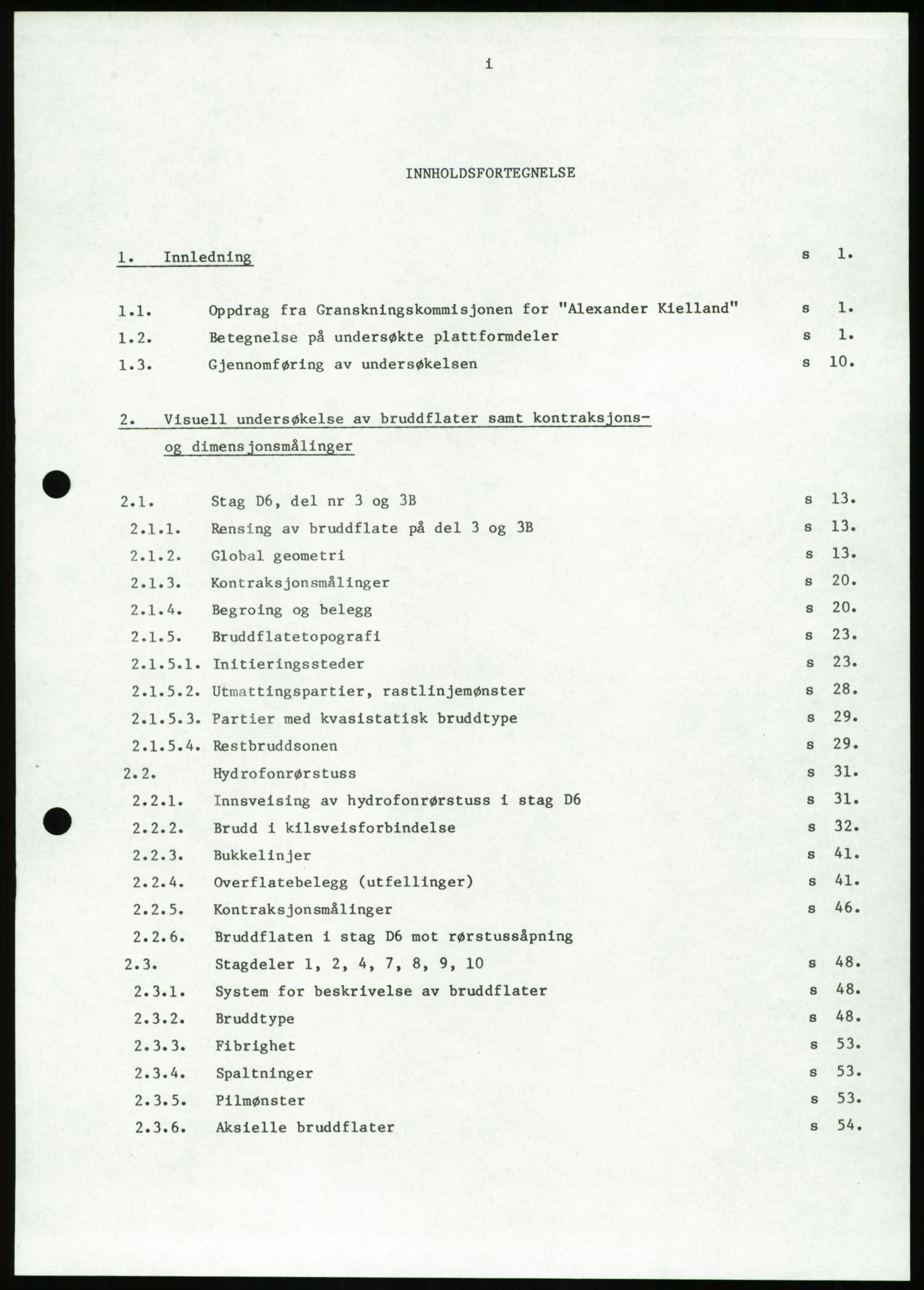 Justisdepartementet, Granskningskommisjonen ved Alexander Kielland-ulykken 27.3.1980, AV/RA-S-1165/D/L0026: W Materialundersøkelser W9 SINTEF-rapport"Undersøkelse av bruddflater og materiale". 30.9.1980, 1980-1981, p. 7