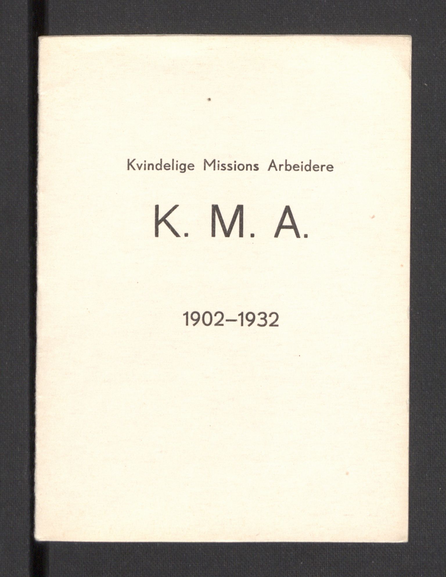 Kvinnelige Misjonsarbeidere, AV/RA-PA-0699/F/Fa/L0001/0008: -- / Trykte beretninger. 10-, 20, 25, og 30-årsjubileum, 1902-1932