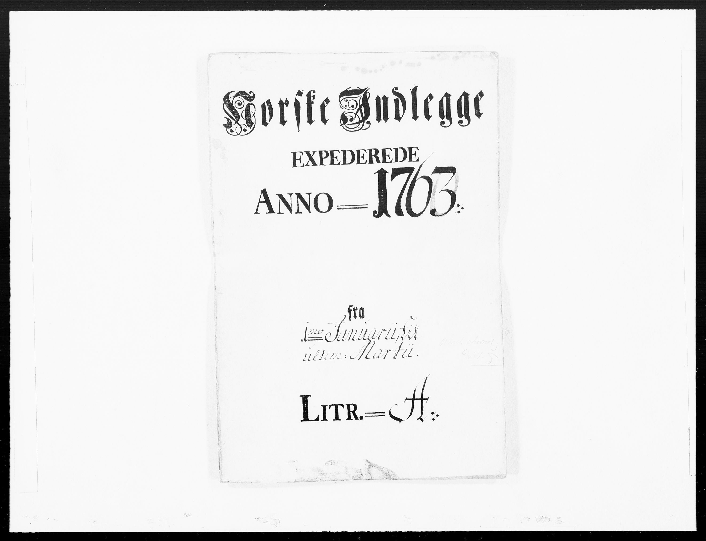 Danske Kanselli 1572-1799, AV/RA-EA-3023/F/Fc/Fcc/Fcca/L0185: Norske innlegg 1572-1799, 1763, p. 1