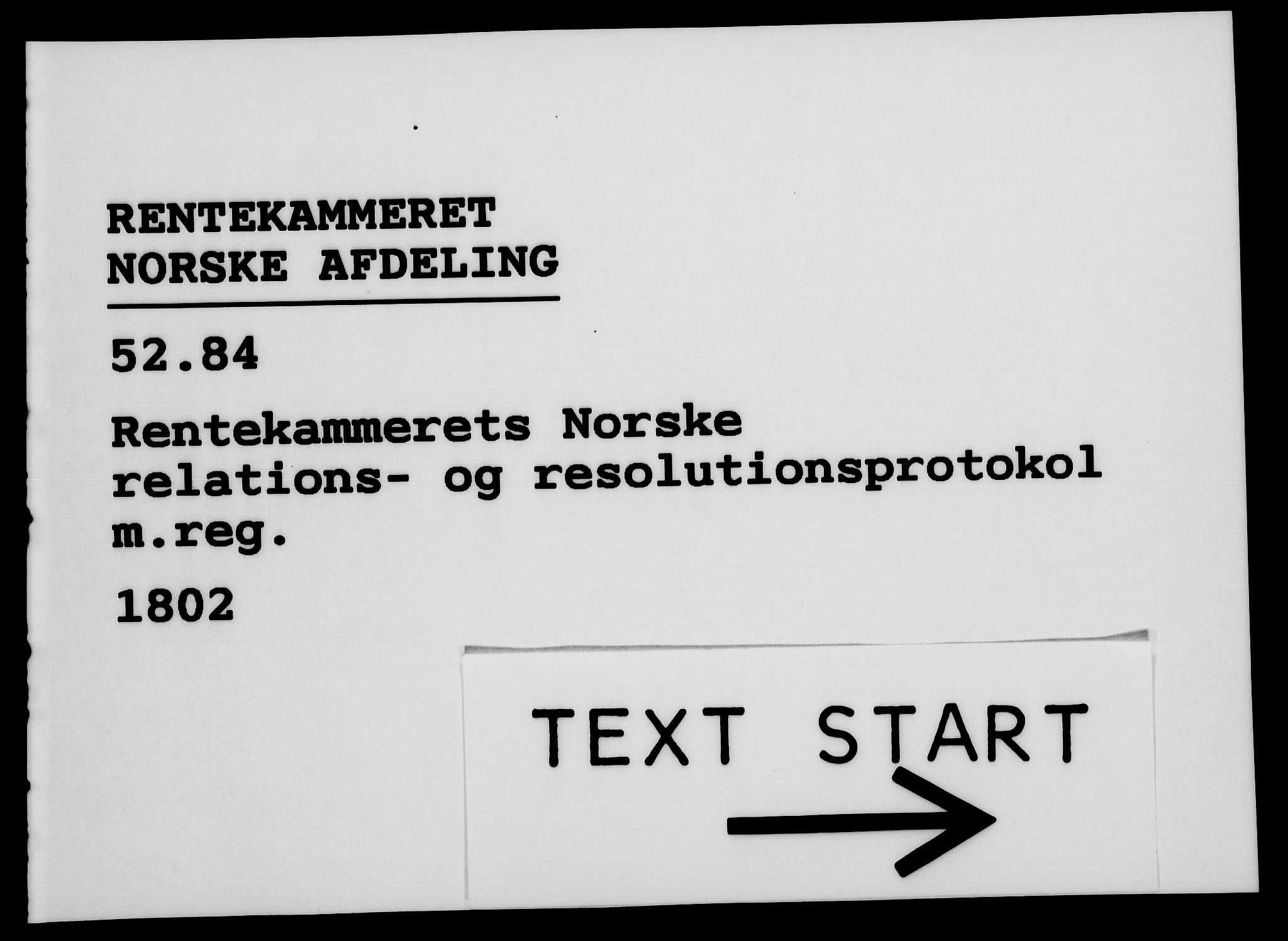 Rentekammeret, Kammerkanselliet, AV/RA-EA-3111/G/Gf/Gfa/L0084: Norsk relasjons- og resolusjonsprotokoll (merket RK 52.84), 1802, p. 1