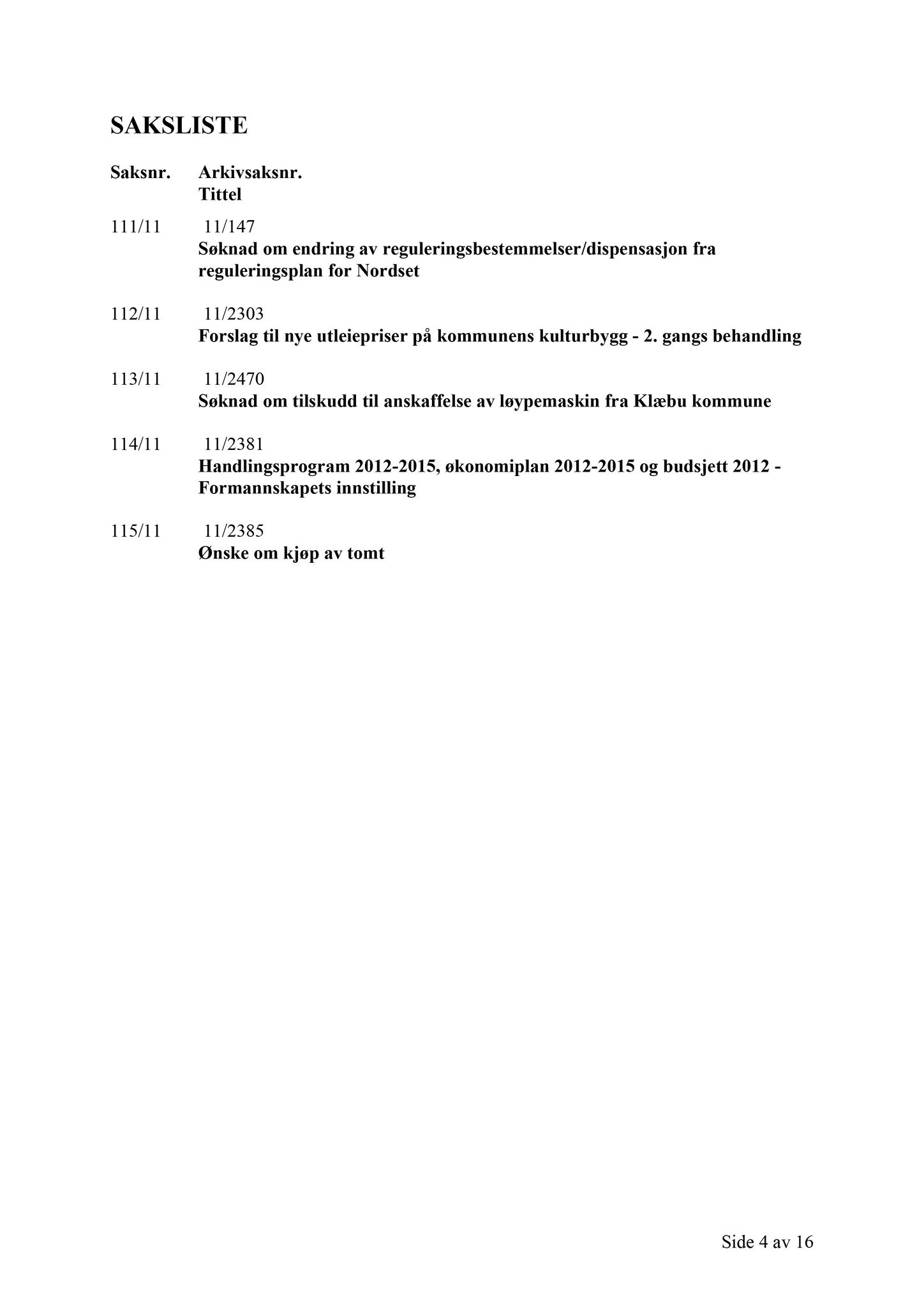 Klæbu Kommune, TRKO/KK/02-FS/L004: Formannsskapet - Møtedokumenter, 2011, p. 3020