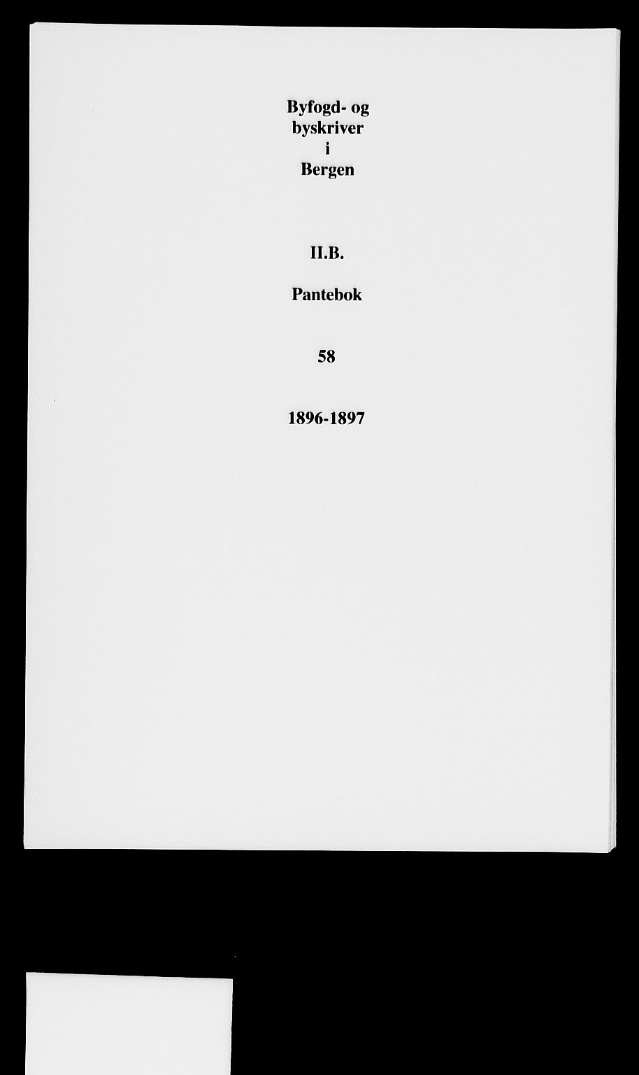 Byfogd og Byskriver i Bergen, SAB/A-3401/03/03Ba/L0058: Mortgage book no. II.B.a.58, 1896-1897