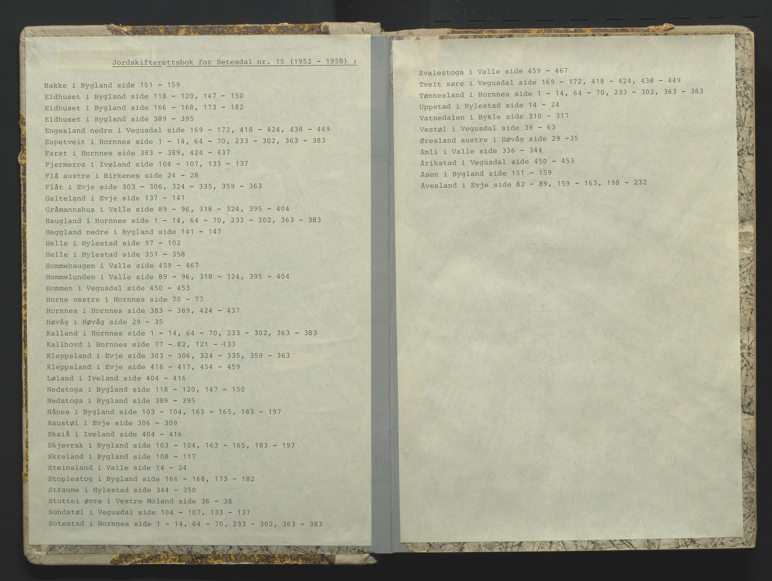 Setesdal jordskifterett, AV/SAK-1541-0008/F/Fa/Faa/L0001: Jordskifteprotokoll med gårdsregister, Setesdal domssokn nr 16, 1952-1958
