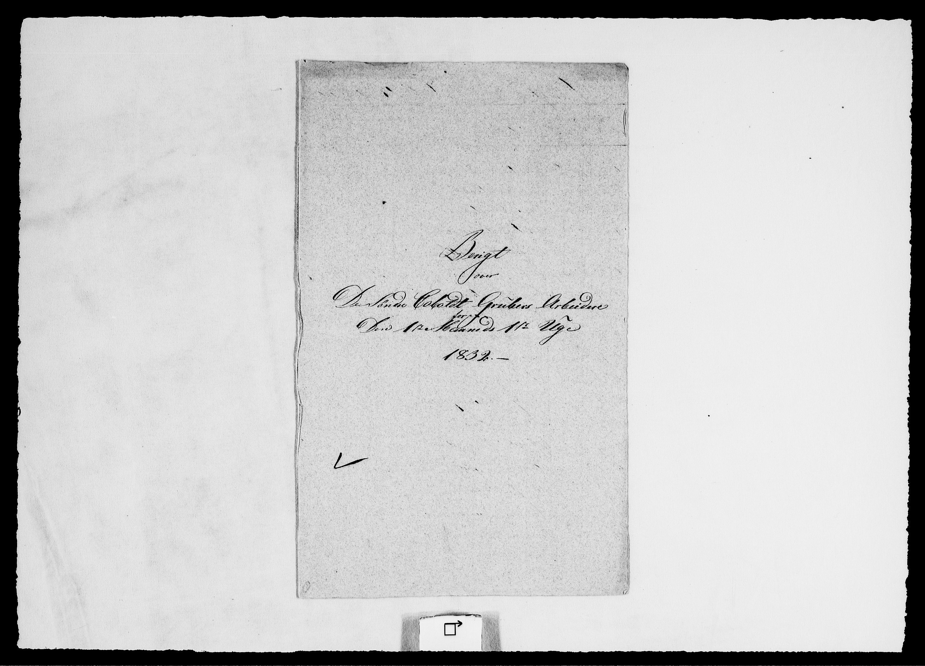 Modums Blaafarveværk, RA/PA-0157/G/Ge/L0339/0001: -- / Berigt over arbeiderne ved gruvene. Ført ukesvis. De Søndre og Mellemste Cobolt Gruver, 1832, p. 2