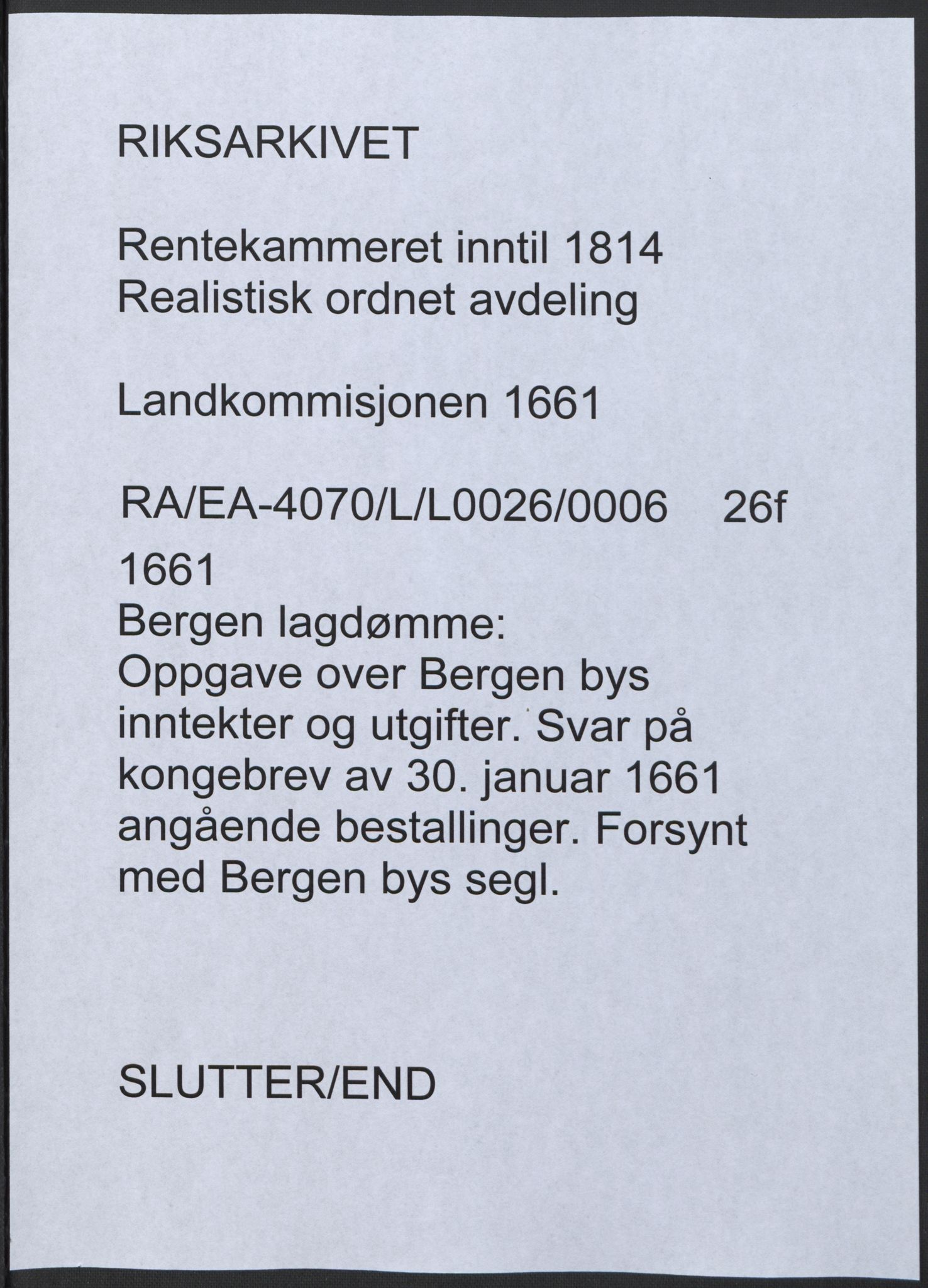 Rentekammeret inntil 1814, Realistisk ordnet avdeling, AV/RA-EA-4070/L/L0026/0006: Bergen lagdømme: / Oppgave over Bergen bys inntekter og utgifter. Svar på kongebrev av 30. januar 1661 angående bestallinger, 1661