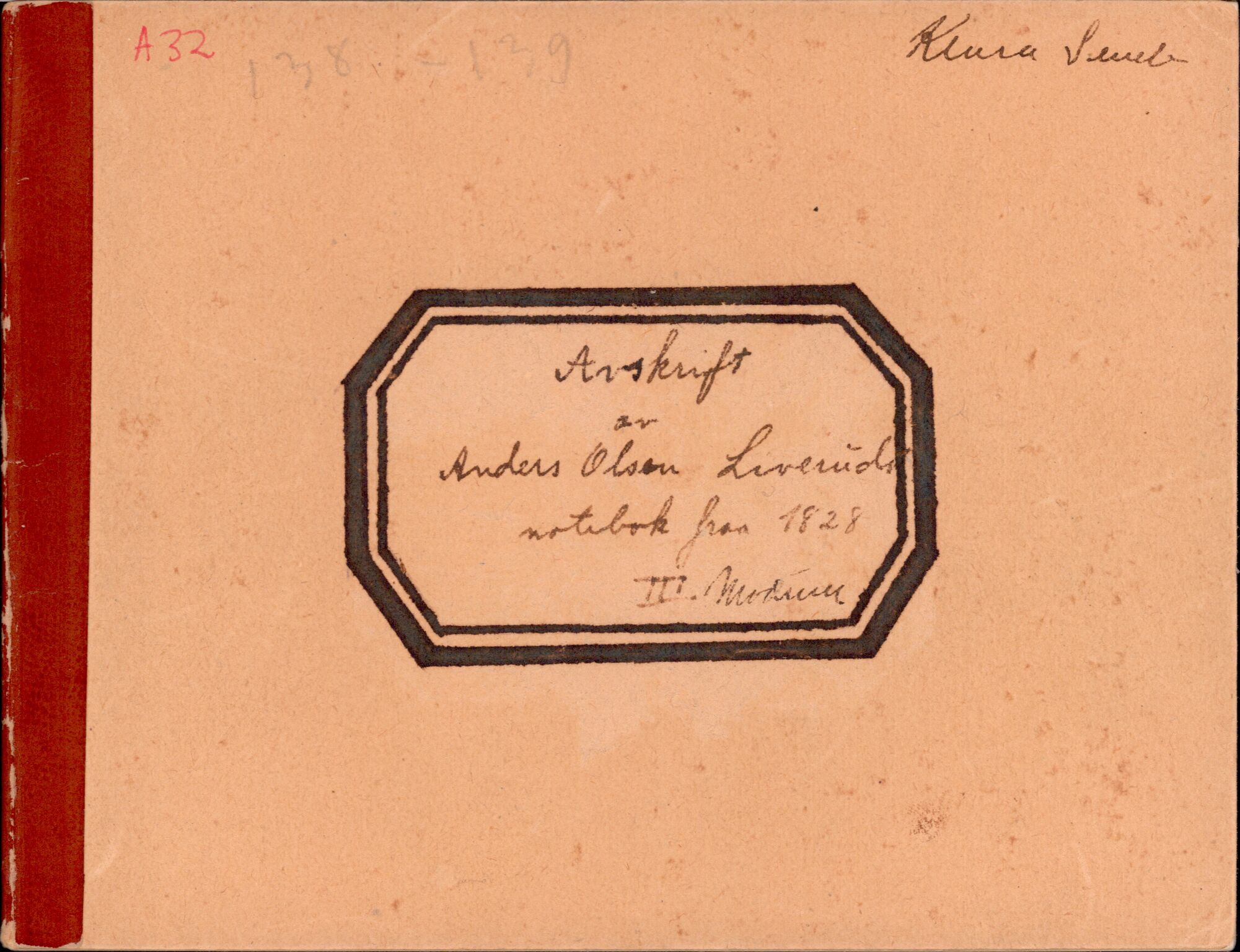 Samling etter Klara Semb, NSFF/KS/A/032: Avskrift av Anders Olsen Liveruds notebok III, 1828