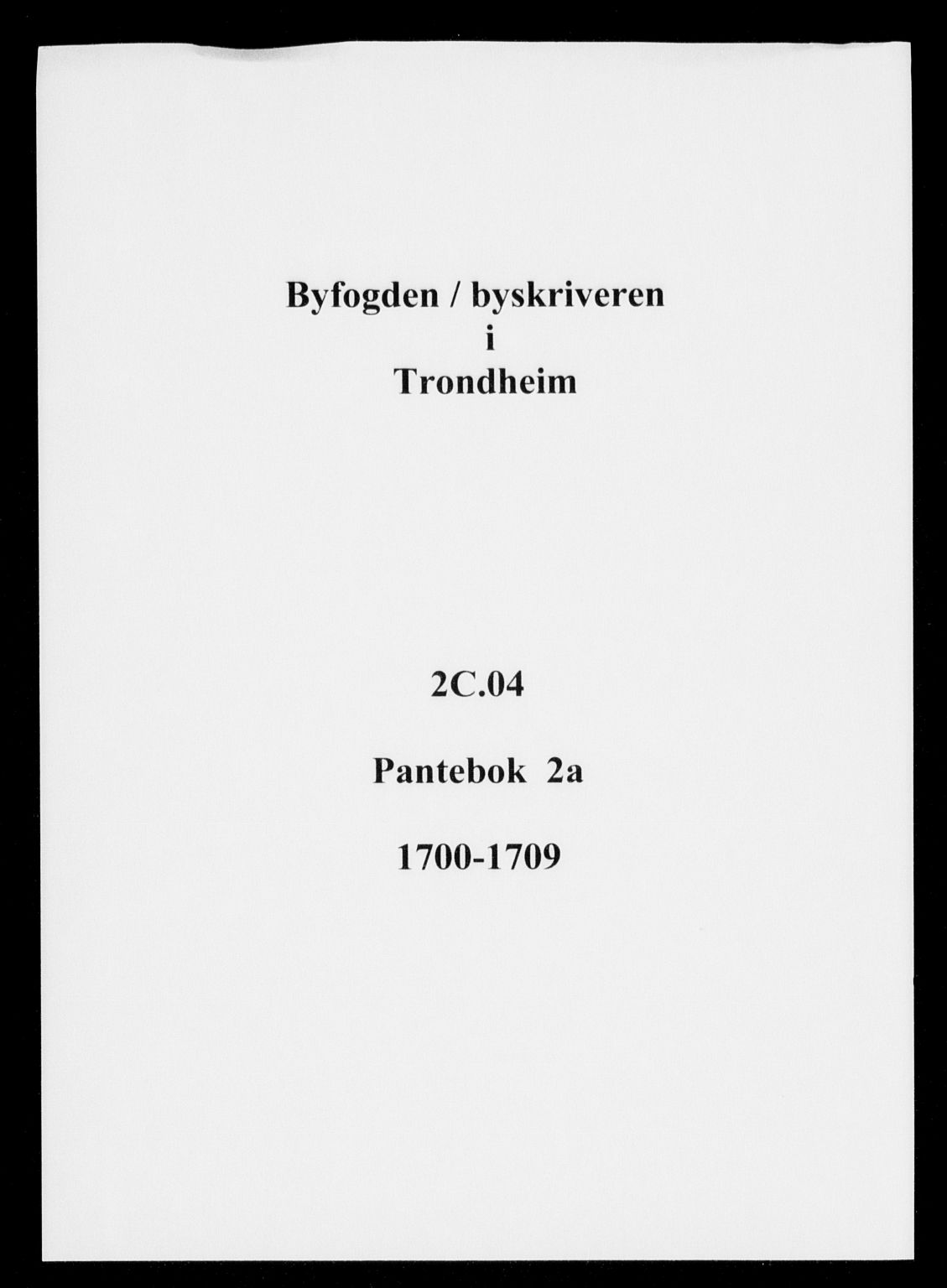 Trondheim byfogd, SAT/A-0003/1/2/2C/L0004: Mortgage book no. 2a, 1700-1709