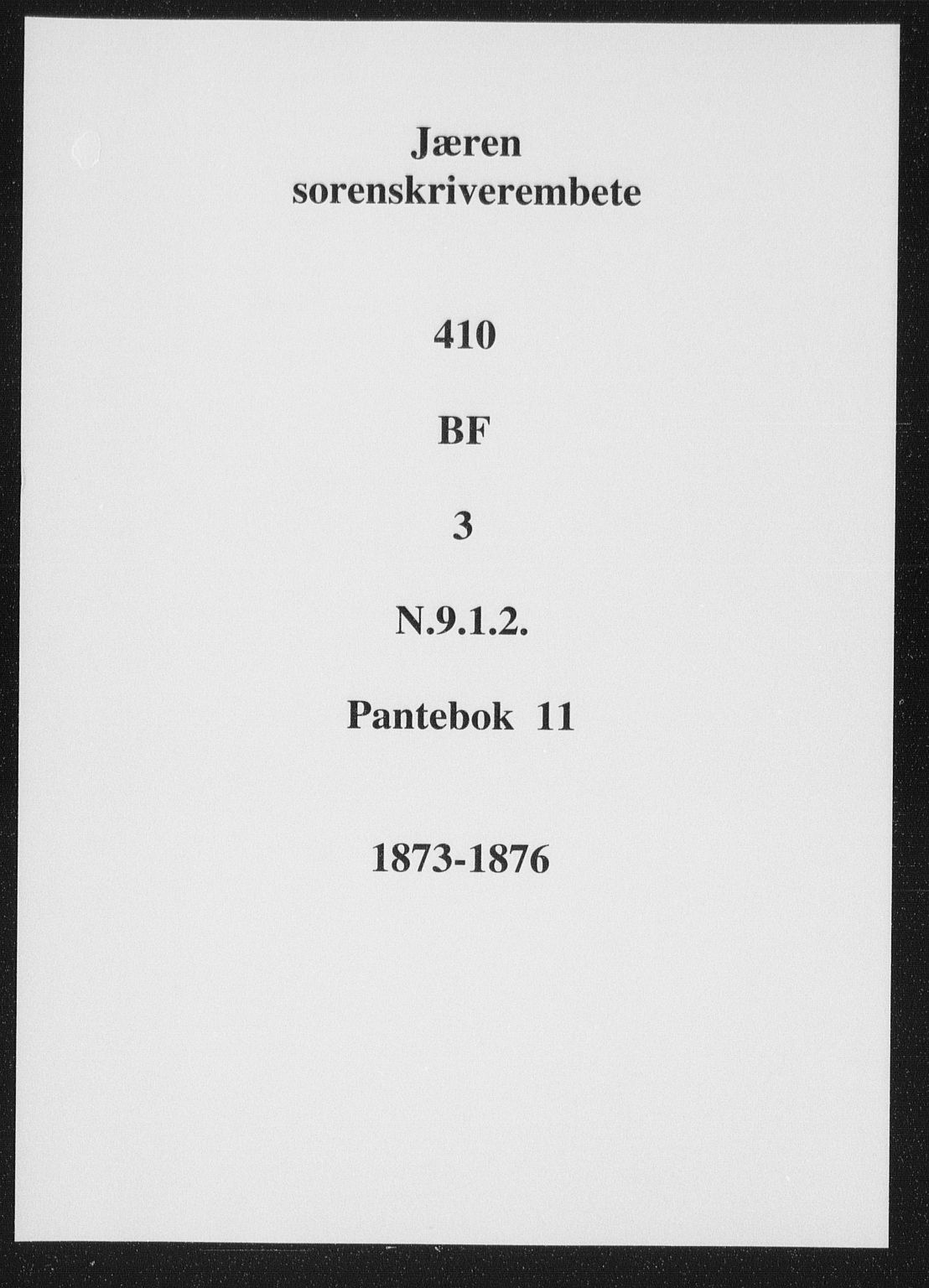 Jæren sorenskriveri, SAST/A-100310/01/4/41/41BF/L0003: Mortgage book no. 11, 1873-1876