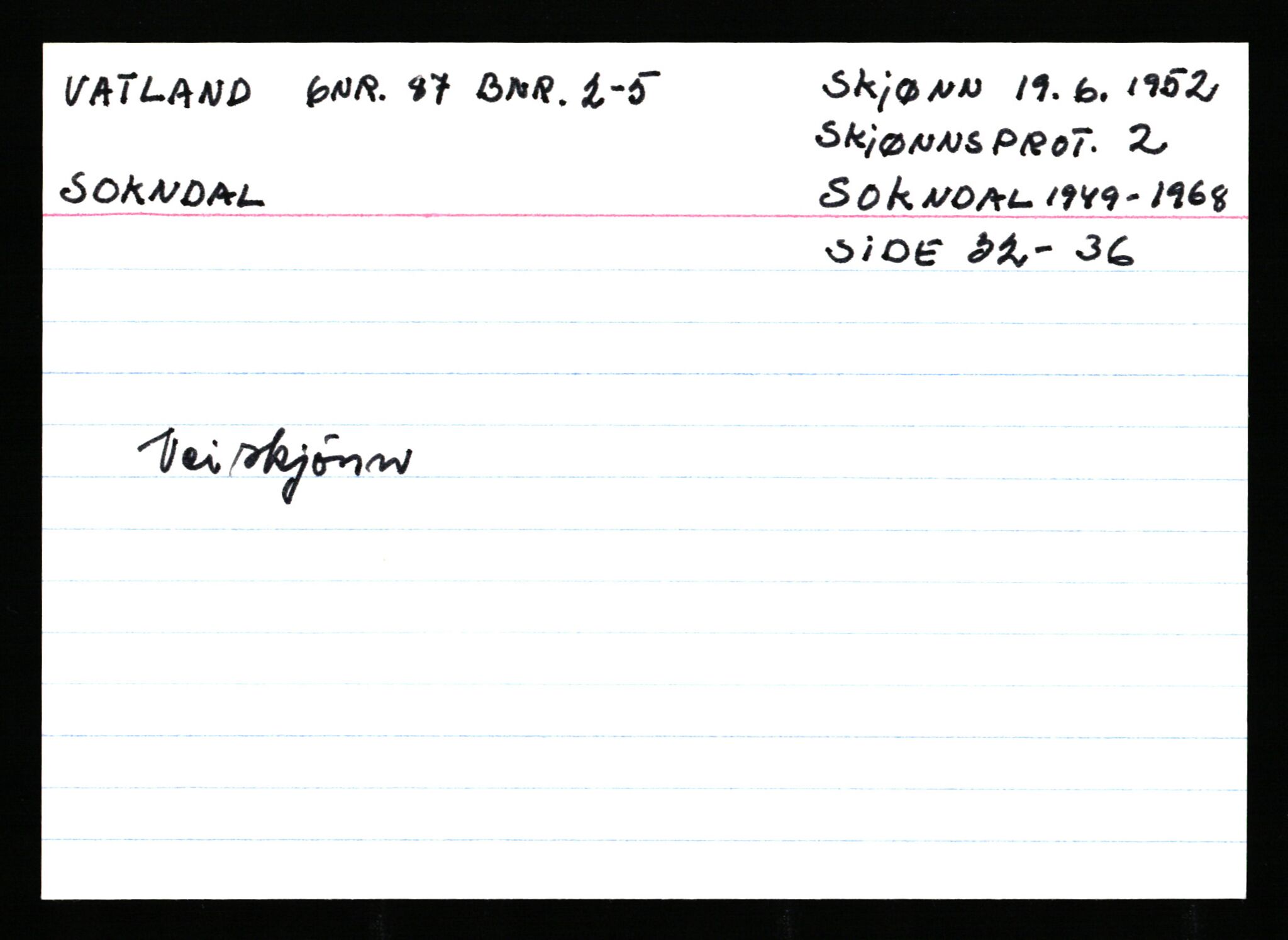 Statsarkivet i Stavanger, AV/SAST-A-101971/03/Y/Ym/L0065: Åstedskort sortert etter gårdsnavn: Vatland - Vervig, 1600-1950, p. 8