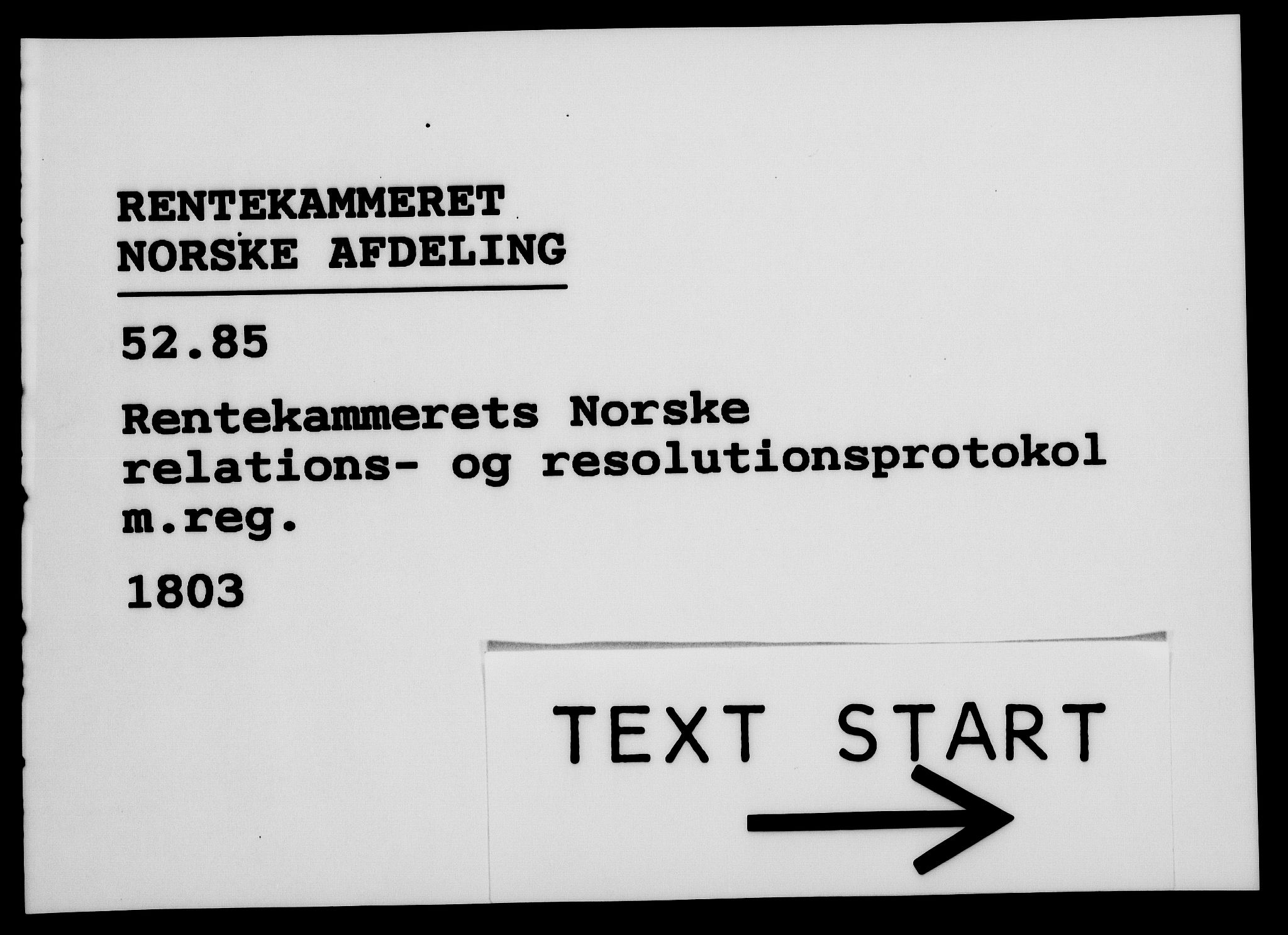 Rentekammeret, Kammerkanselliet, AV/RA-EA-3111/G/Gf/Gfa/L0085: Norsk relasjons- og resolusjonsprotokoll (merket RK 52.85), 1803, p. 1