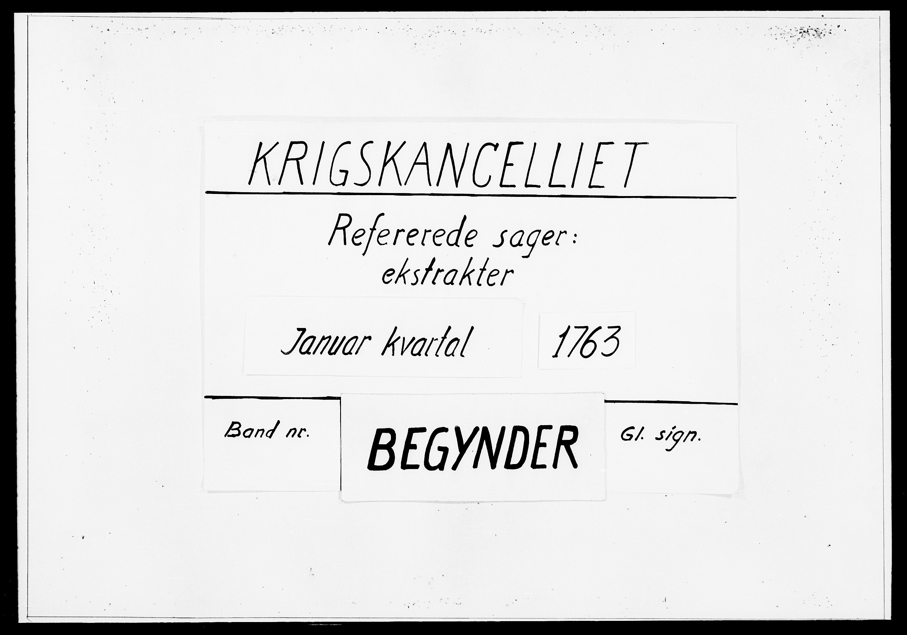 Krigskollegiet, Krigskancelliet, DRA/A-0006/-/1406-1418: Refererede sager, 1763, p. 1