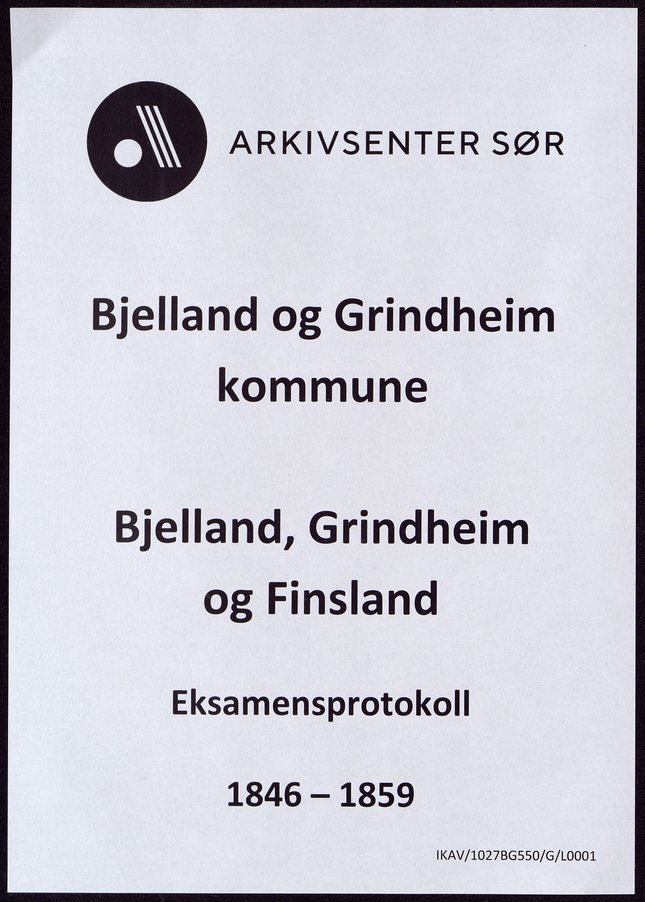 Bjelland og Grindheim kommune - De Enkelte Skoler og Kretser, ARKSOR/1027BG550/G/L0001: Eksamensprotokoll, Bjelland, Grindheim og Finsland, 1846-1859