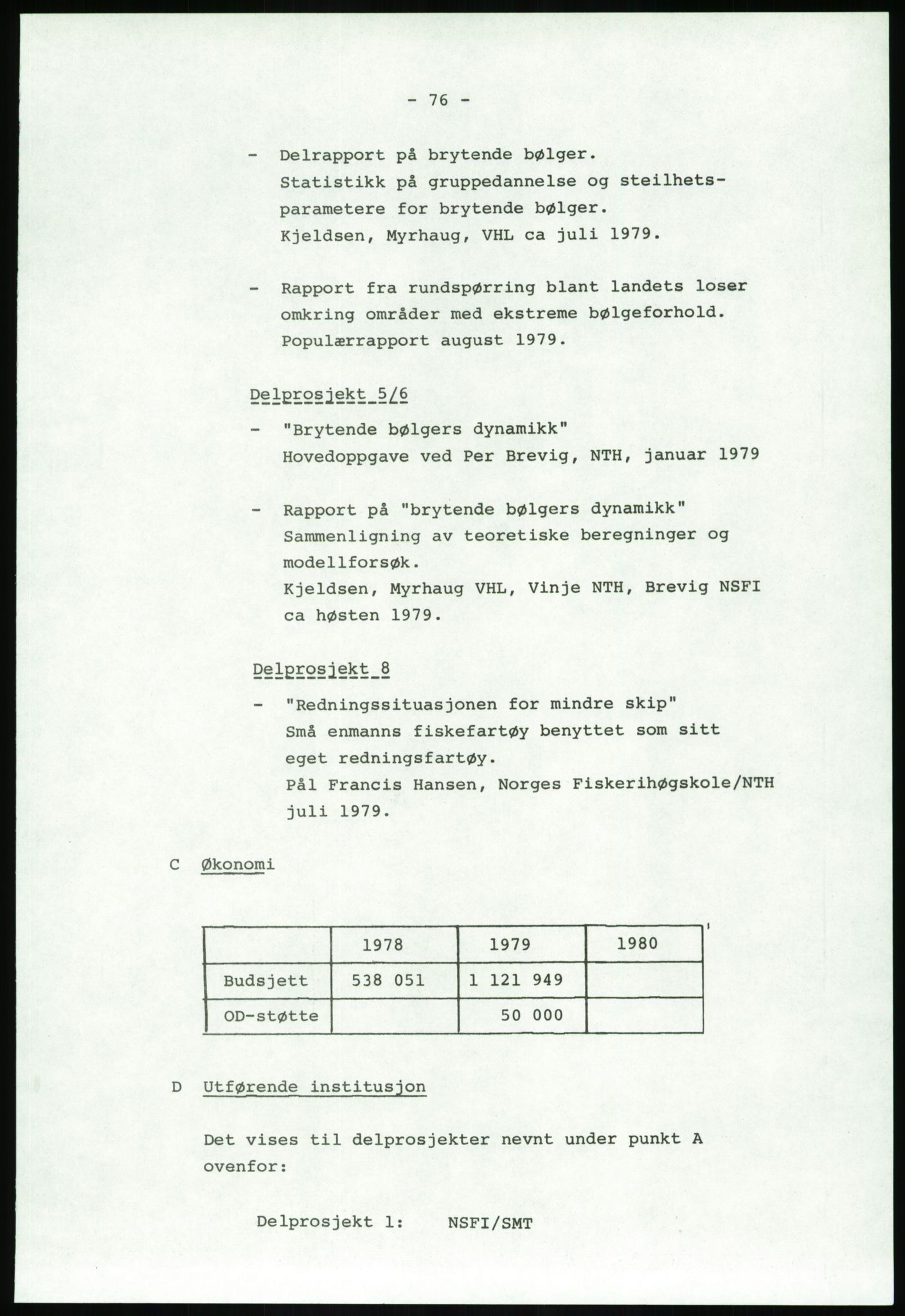 Justisdepartementet, Granskningskommisjonen ved Alexander Kielland-ulykken 27.3.1980, AV/RA-S-1165/D/L0020: X Opplæring/Kompetanse (Doku.liste + X1-X18 av 18)/Y Forskningsprosjekter (Doku.liste + Y1-Y7 av 9), 1980-1981, p. 216