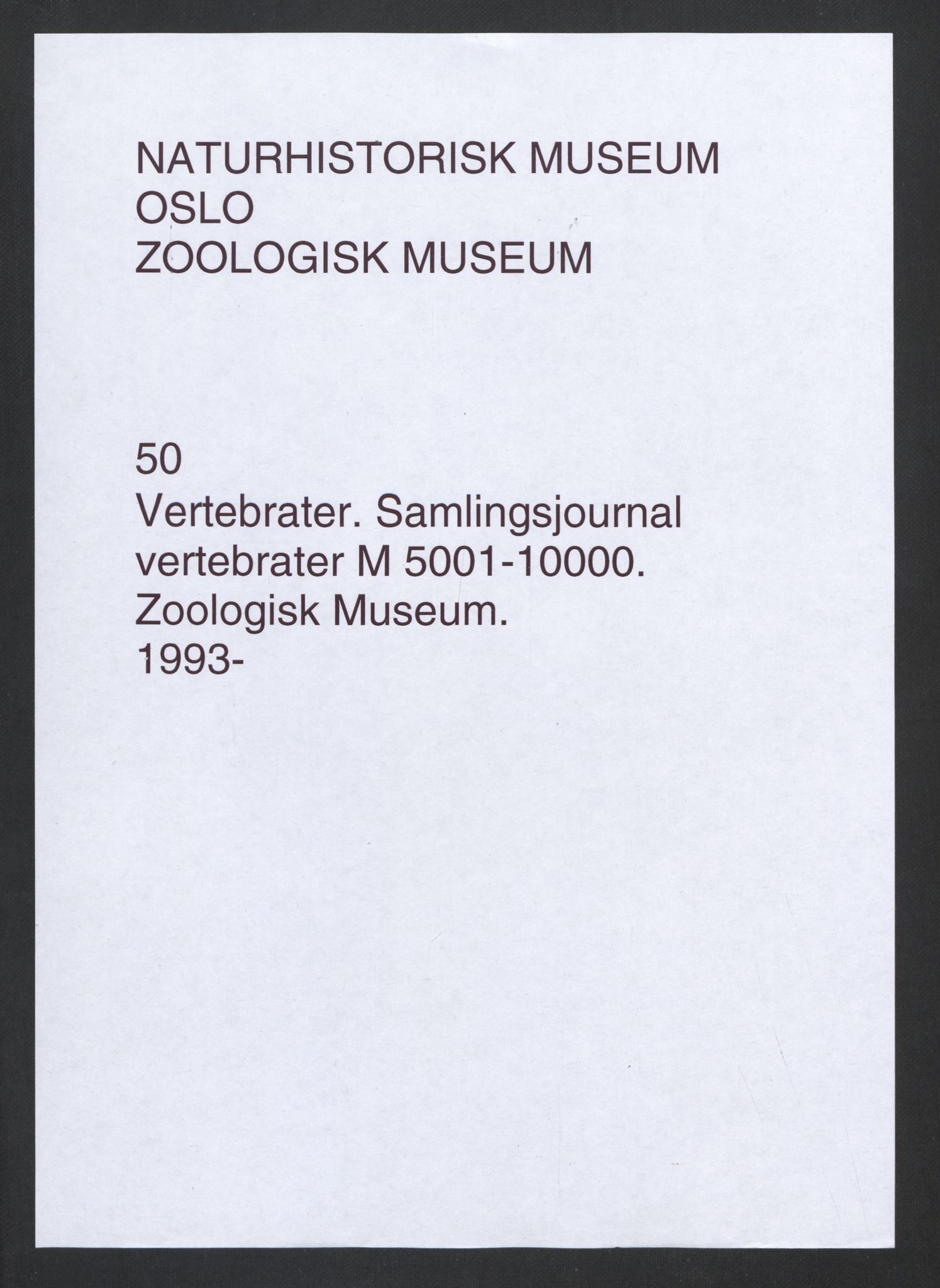 Naturhistorisk museum (Oslo), NHMO/-/5, 1993-2016