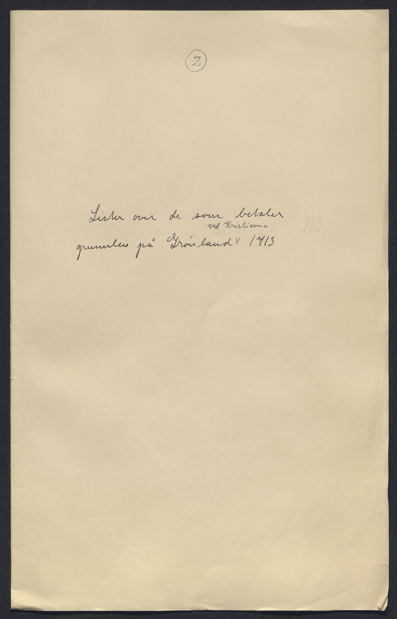 Stattholderembetet 1572-1771, AV/RA-EA-2870/El/L0052/0002: Forskjellige pakkesaker / Lister over de som betalte grunnleie på Grønland ved Kristiania, 1713, p. 1