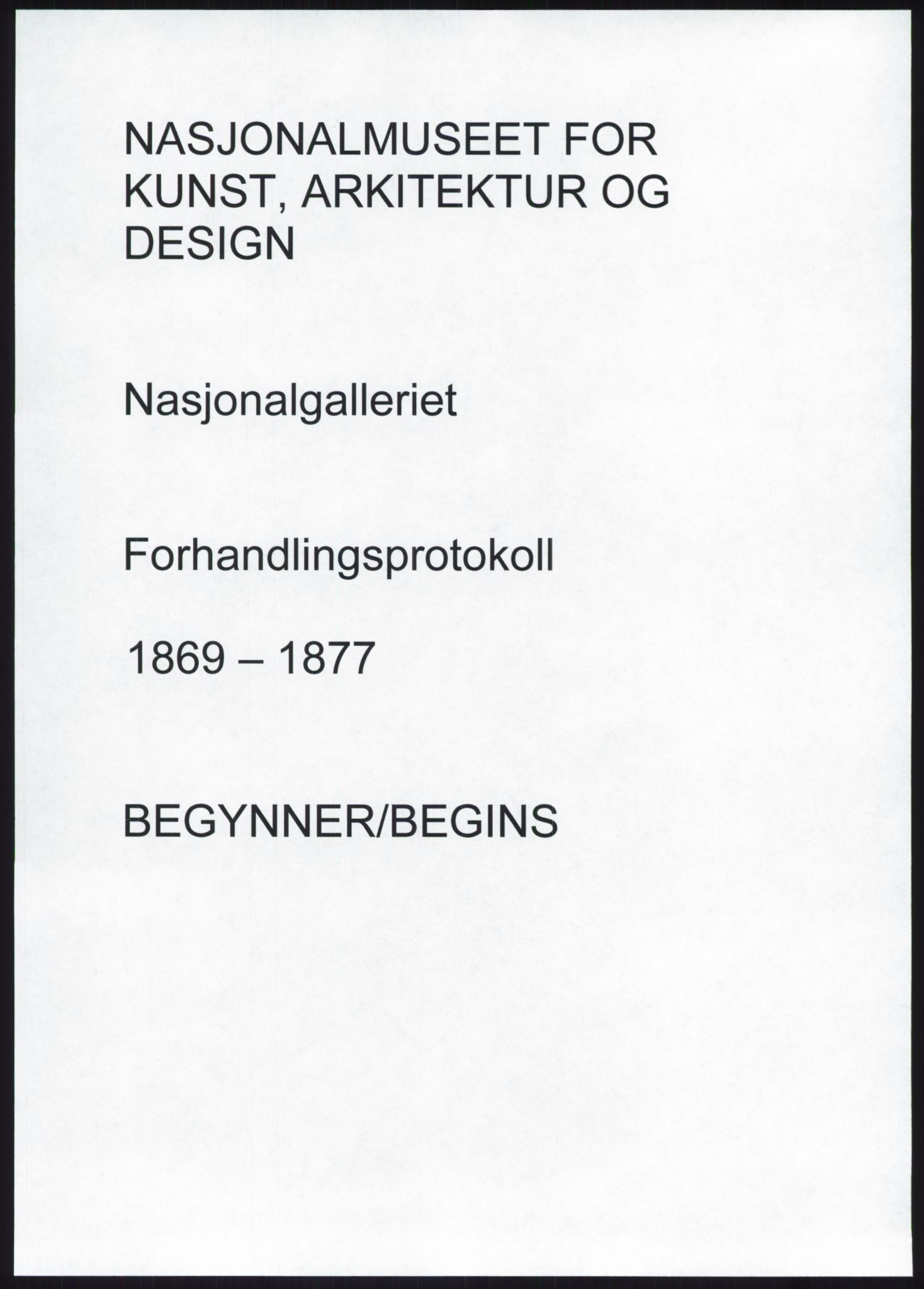 Nasjonalgalleriet, NMFK/NG-1000/A/Aa/L0001: Forhandlingsprotokoll 1869-1877, 1869-1877, p. 1