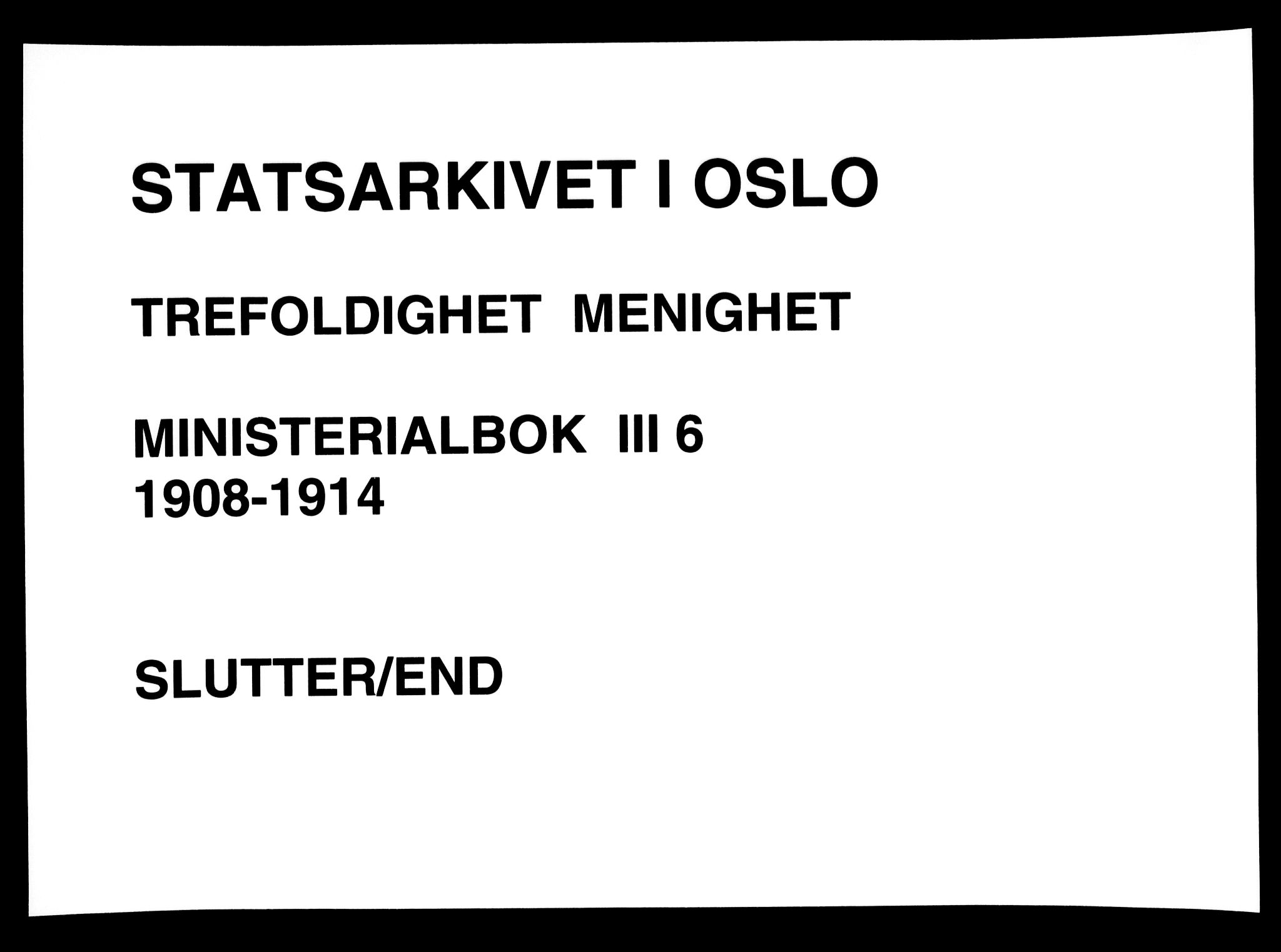 Trefoldighet prestekontor Kirkebøker, AV/SAO-A-10882/F/Fc/L0006: Parish register (official) no. III 6, 1908-1914