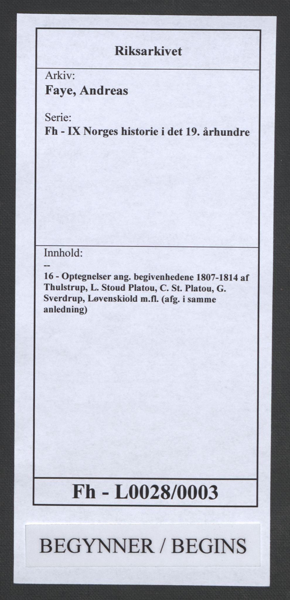 Faye, Andreas, RA/PA-0015/F/Fh/L0028/0003: -- / Optegnelser ang. begivenhedene 1807-1814 af Thulstrup, L. Stoud Platou, C. St. Platou, G. Sverdrup, Løvenskiold m.fl. (afg. i samme anledning), p. 1
