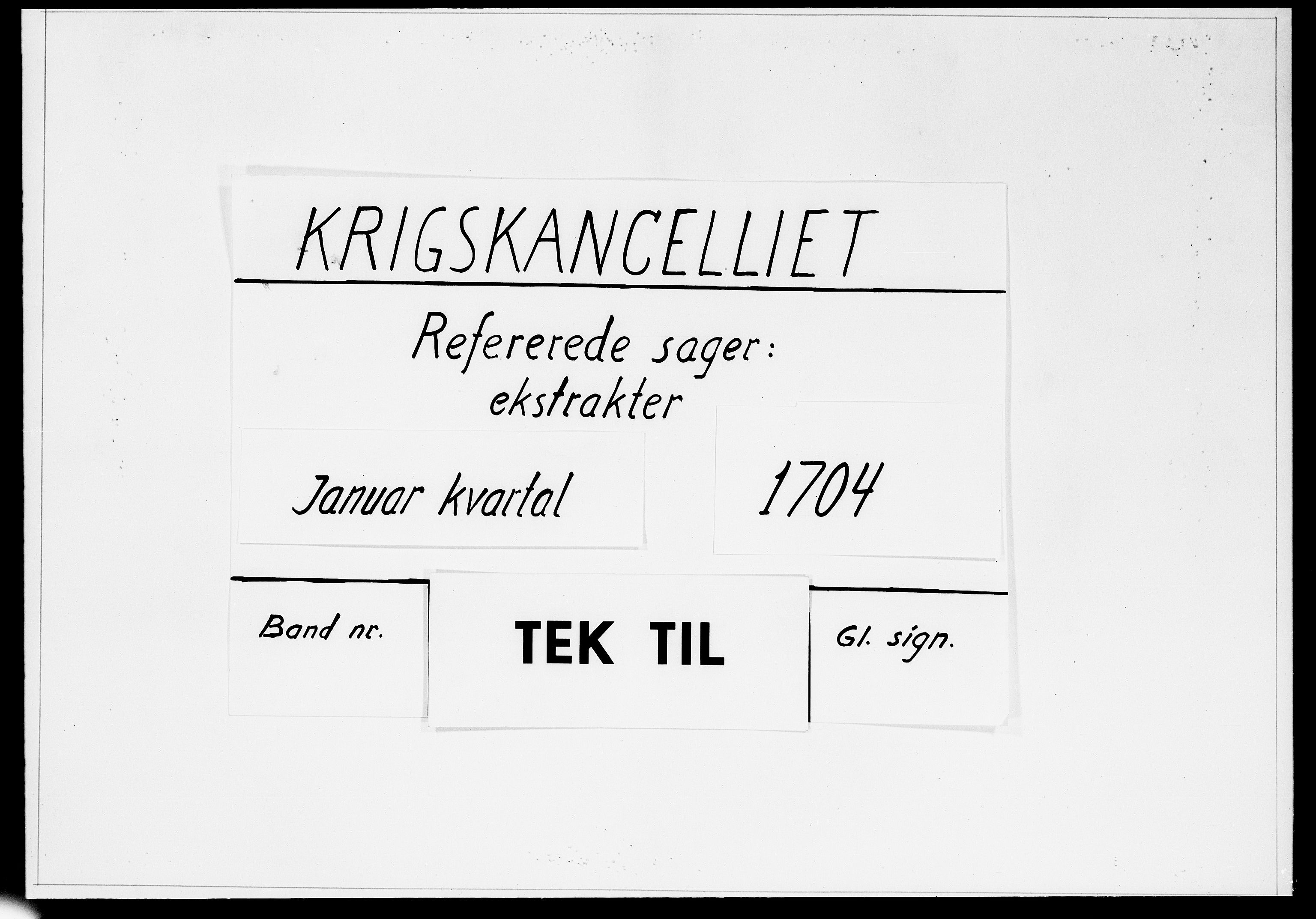 Krigskollegiet, Krigskancelliet, DRA/A-0006/-/0940-0944: Refererede sager, 1704, p. 1