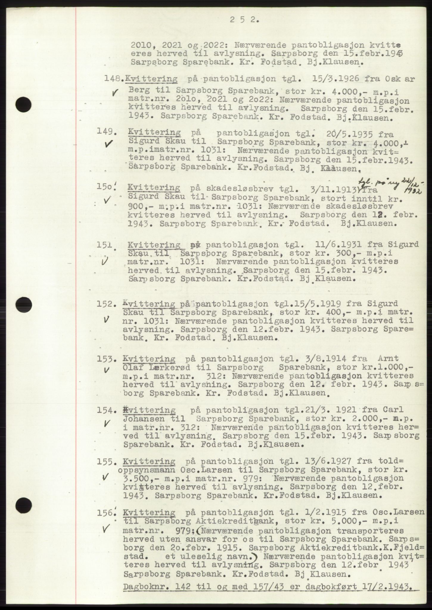 Sarpsborg byfogd, SAO/A-10864/G/Ga/Gae/L0001: Mortgage book no. C1, 1943-1951, Deed date: 17.02.1943
