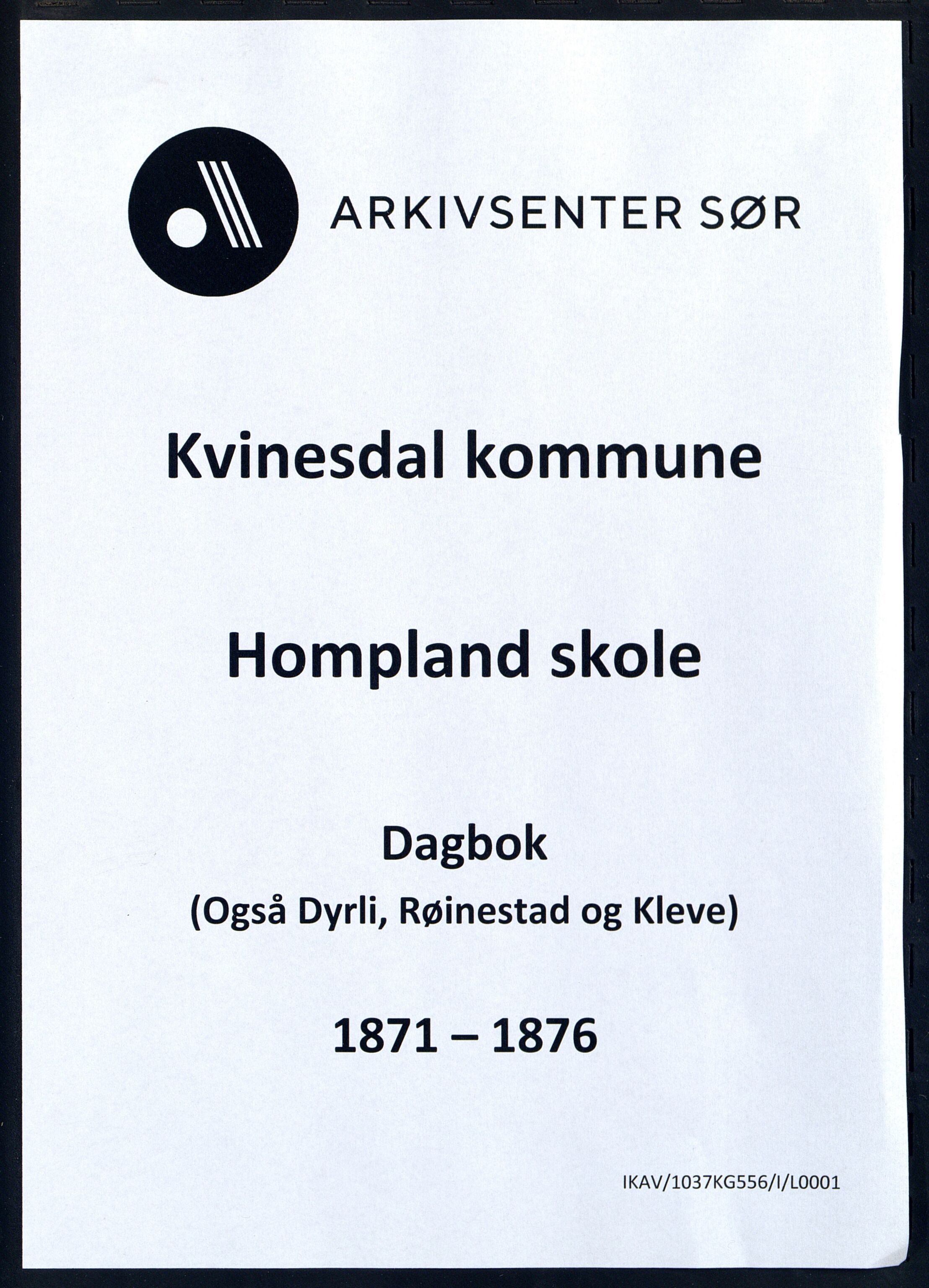 Kvinesdal kommune - Hompland Skole, ARKSOR/1037KG556/I/L0001: Dagbok. Også for skolene Dyrli, Røinestad, Kleve, 1871-1876