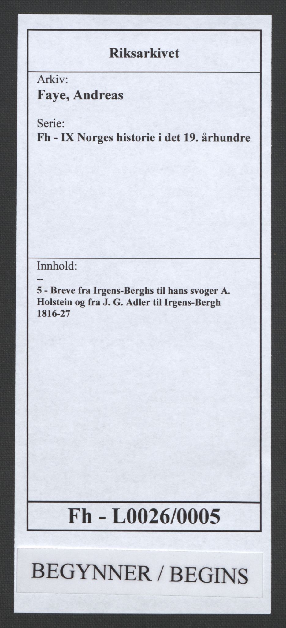 Faye, Andreas, RA/PA-0015/F/Fh/L0026/0005: -- / Breve fra Irgens-Berghs til hans svoger A. Holstein og fra J. G. Adler til Irgens-Bergh 1816-27, p. 1