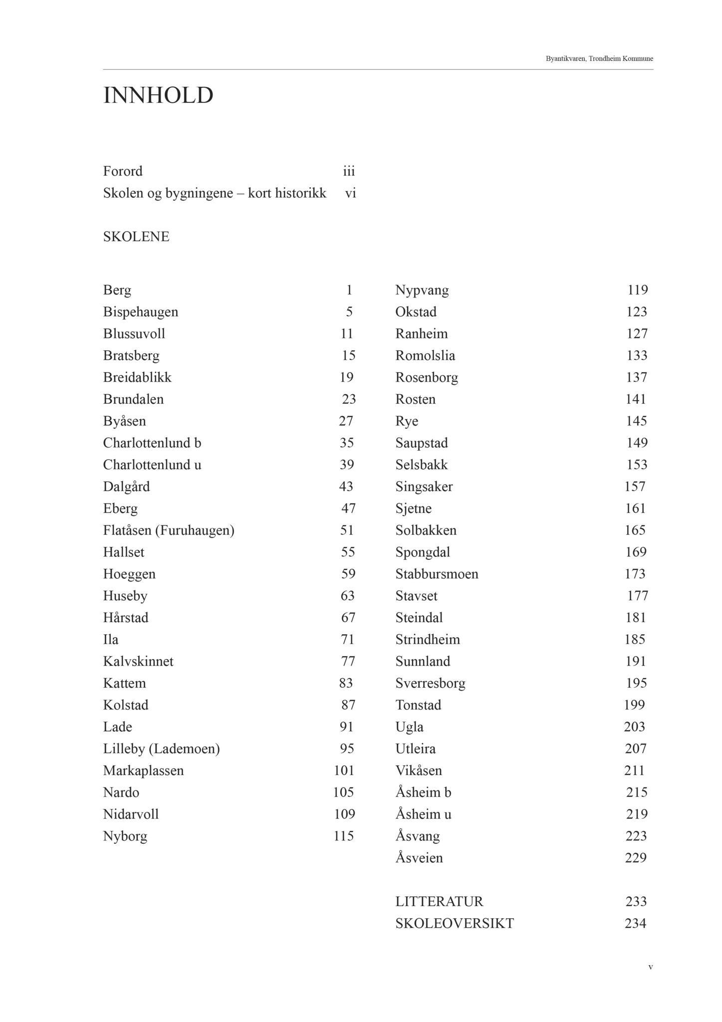 , Trondheim kommunes skoleanlegg - Beskrivelse og antikvarisk klassifisering, 2003, p. 5