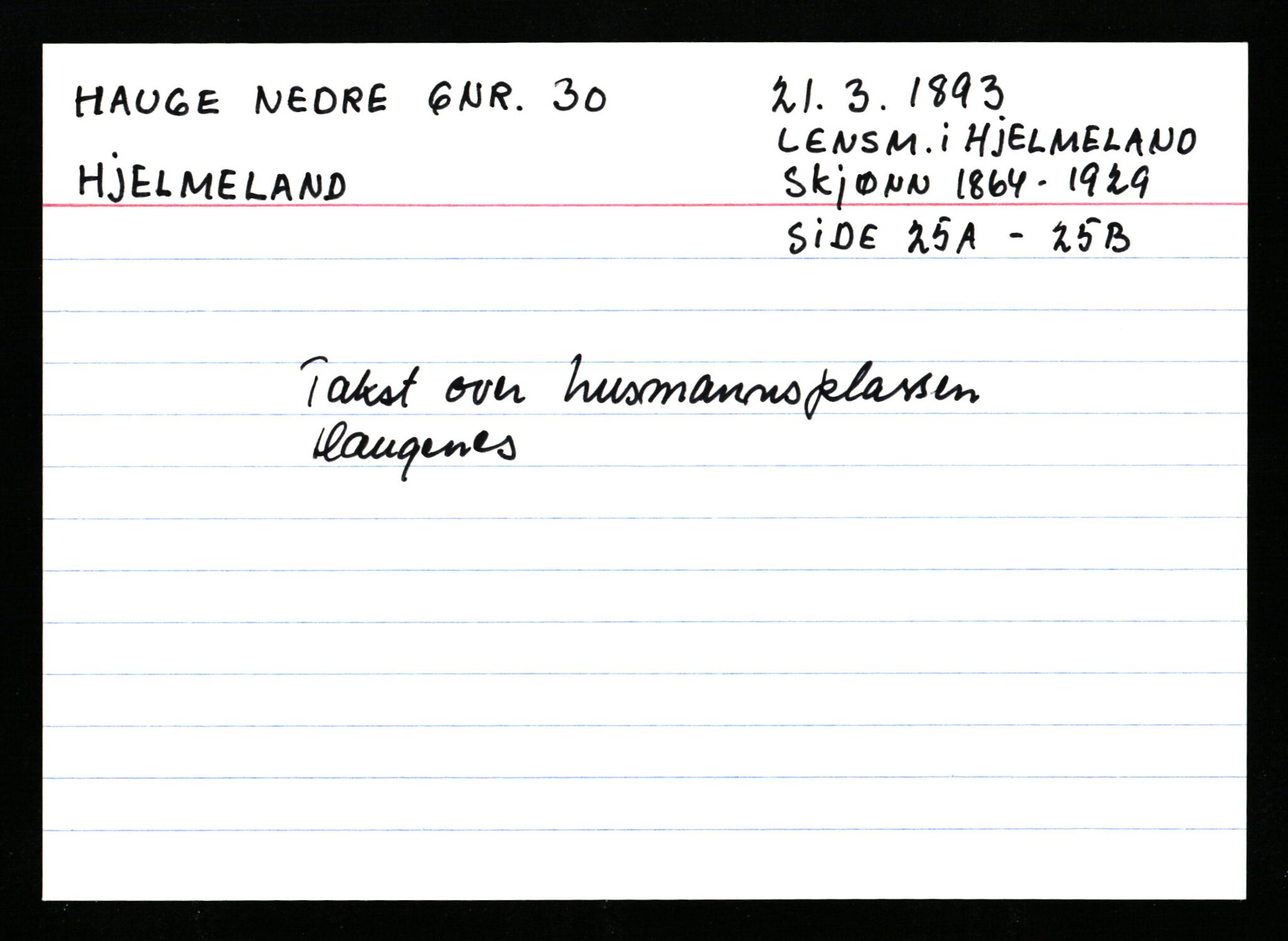 Statsarkivet i Stavanger, AV/SAST-A-101971/03/Y/Ym/L0021: Åstedskort sortert etter gårdsnavn: Hauge - Haukås, 1600-1950, p. 94