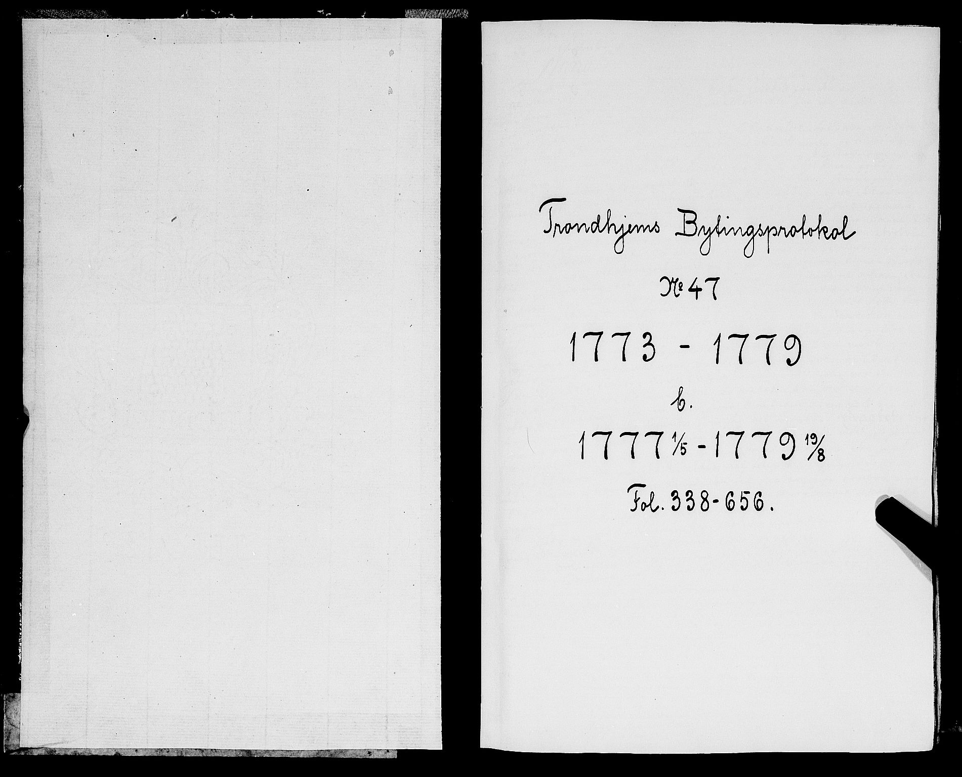 Trondheim byfogd, AV/SAT-A-0003/1/1/1A/L0055: Bytingsprotokoll - 1/5-19/8.Gl.nr.47b. U, 1777-1779
