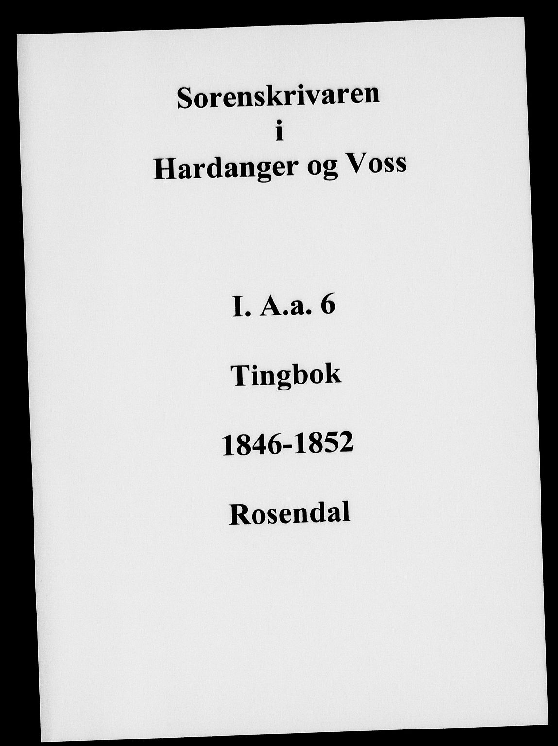 Hardanger og Voss sorenskriveri, AV/SAB-A-2501/1/1A/1Aa/L0006: Tingbok for Rosendal, 1846-1852