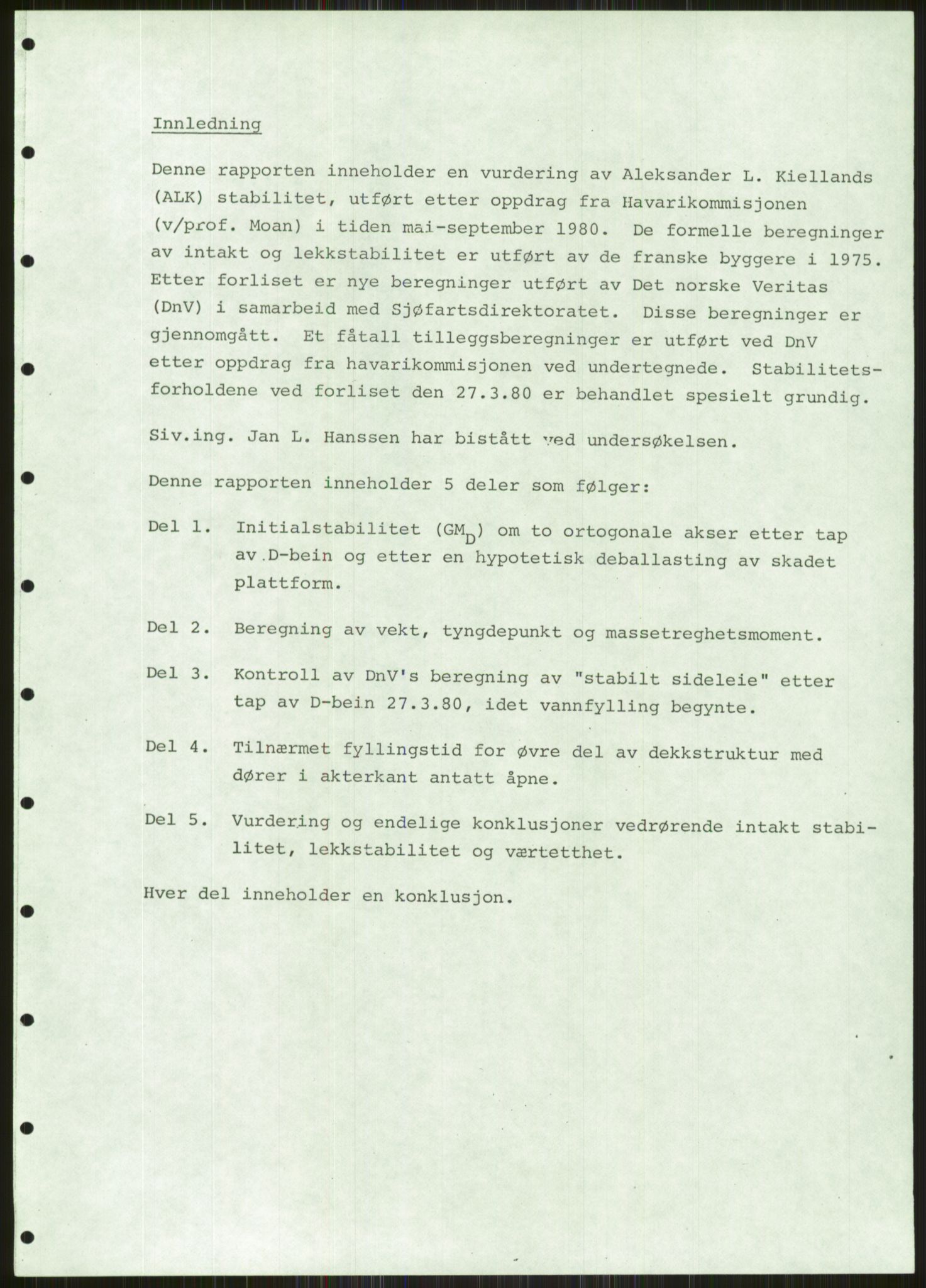 Justisdepartementet, Granskningskommisjonen ved Alexander Kielland-ulykken 27.3.1980, AV/RA-S-1165/D/L0004: 0001: Vurdering av stabilitet ved Emil Aall Dahle / 0002: Oppdragsrapport fra Norsk bygningsteknisk institutt/0003: NOU 1981:11 Alexander Kielland-ulykken (engelsk utgave), 1980-1981, p. 4