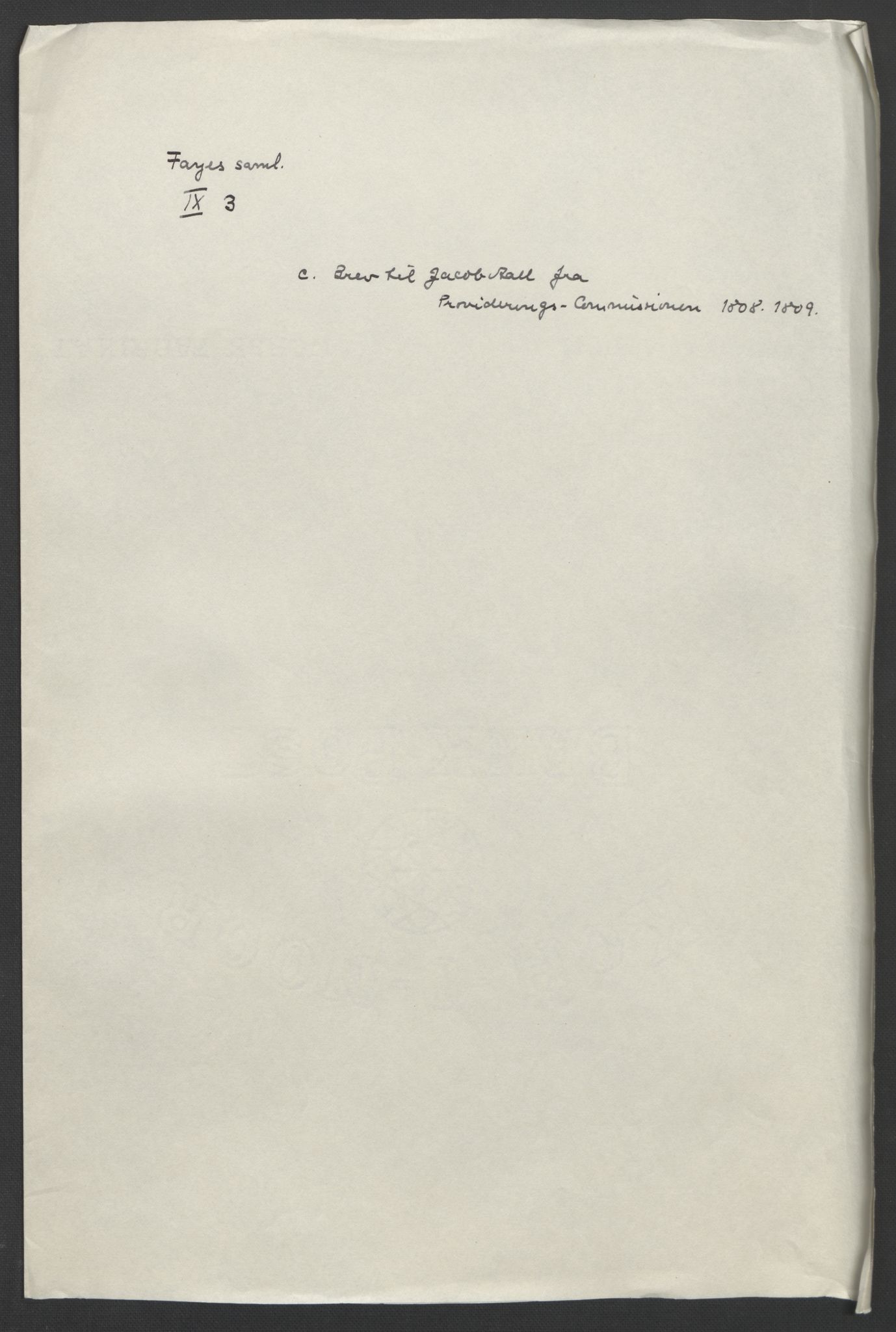 Faye, Andreas, RA/PA-0015/F/Fh/L0026/0003: -- / Breve fra Grev J. H. C. Wedel-Jarlsberg til Chr. Faye angaaende kornprovideringen 1809-1810 og 1822. Brev fra provideringscommissionen til Jac. Aall og Chr. Faye 1808-1815. Jfr. IX 12 og 58-59, p. 111