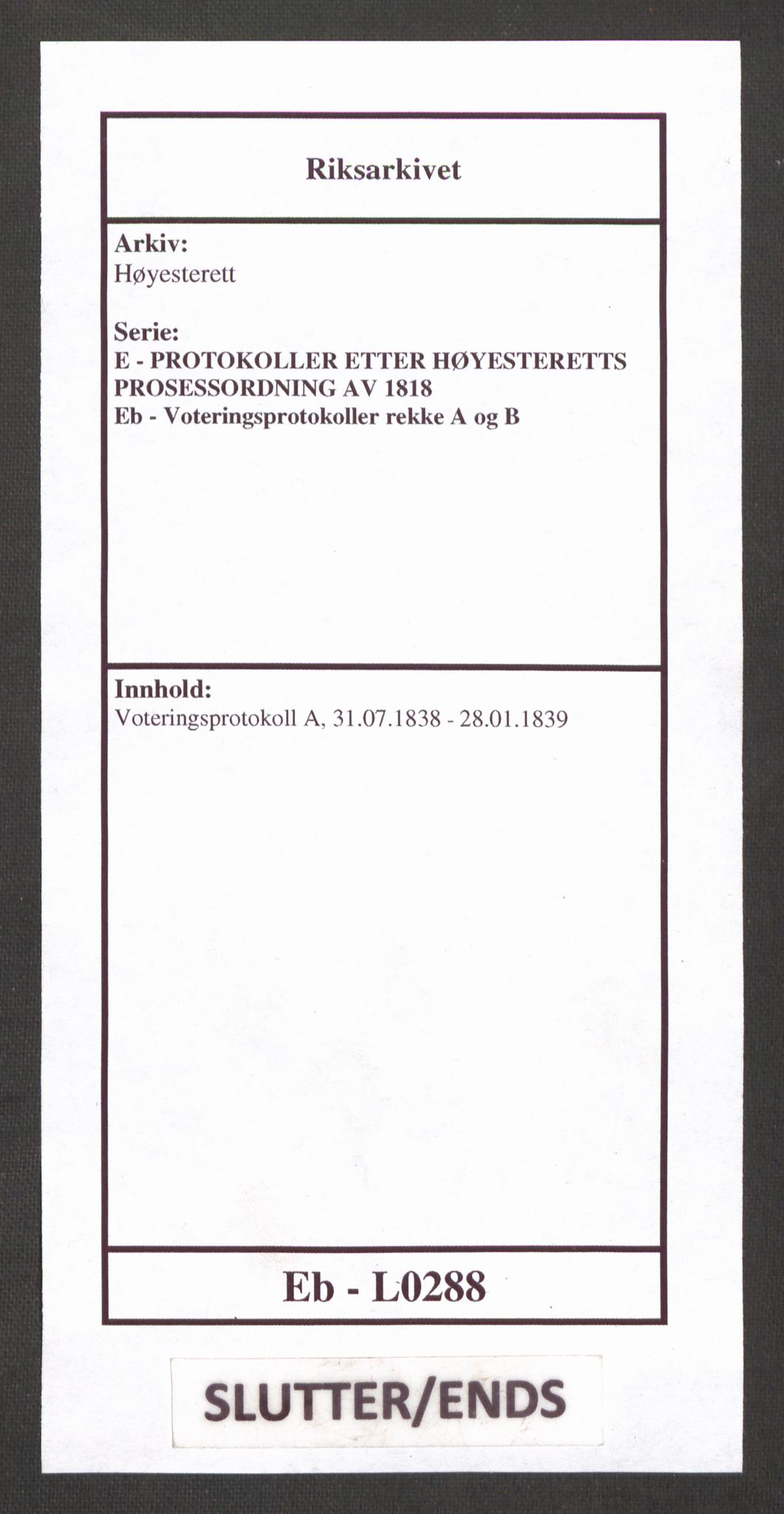 Høyesterett, AV/RA-S-1002/E/Eb/Ebb/L0028/0001: Voteringsprotokoller / Voteringsprotokoll, 1838-1839