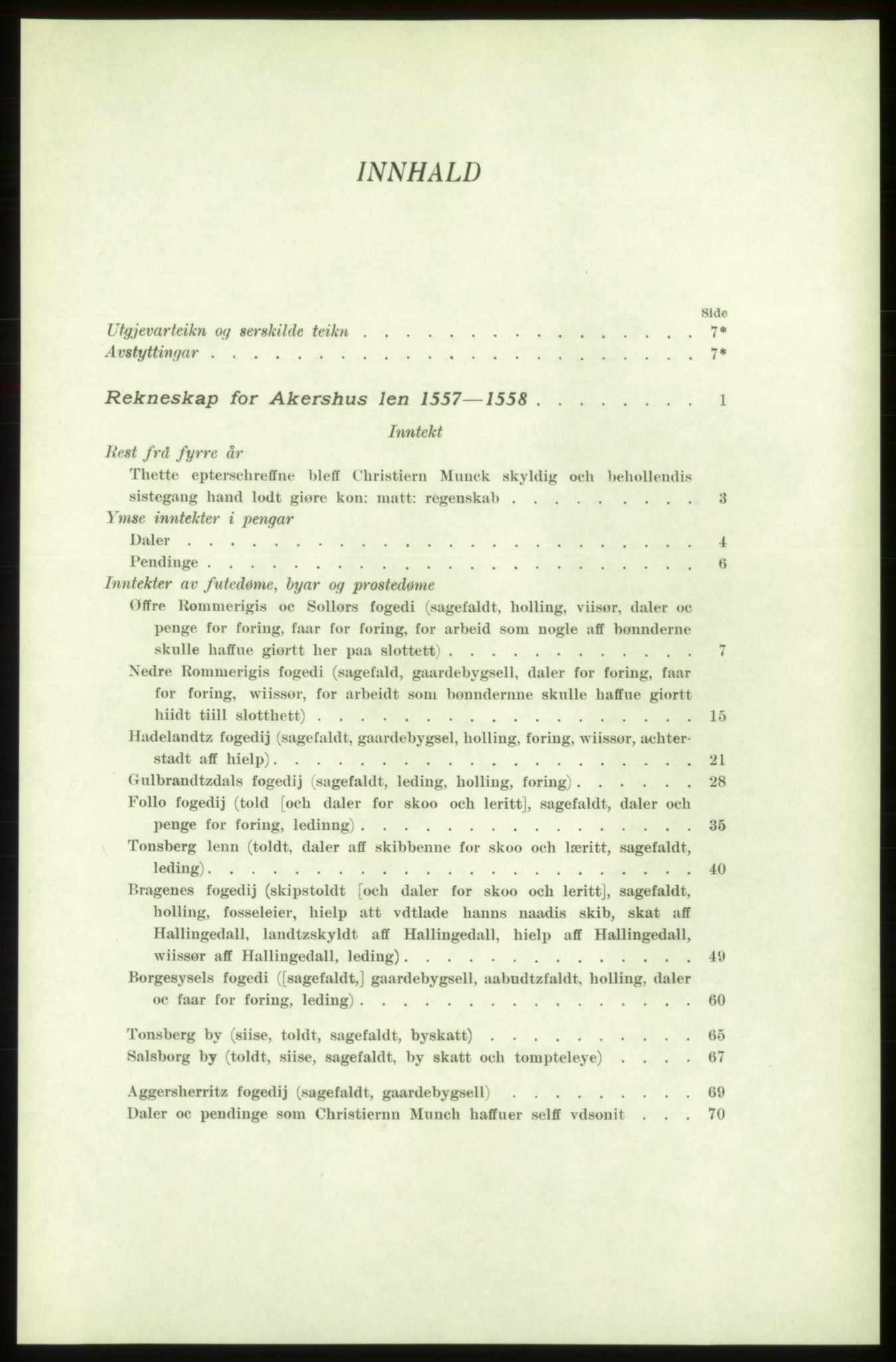 Publikasjoner utgitt av Arkivverket, PUBL/PUBL-001/C/0001: Bind 1: Rekneskap for Akershus len 1557-1558, 1557-1558, p. V
