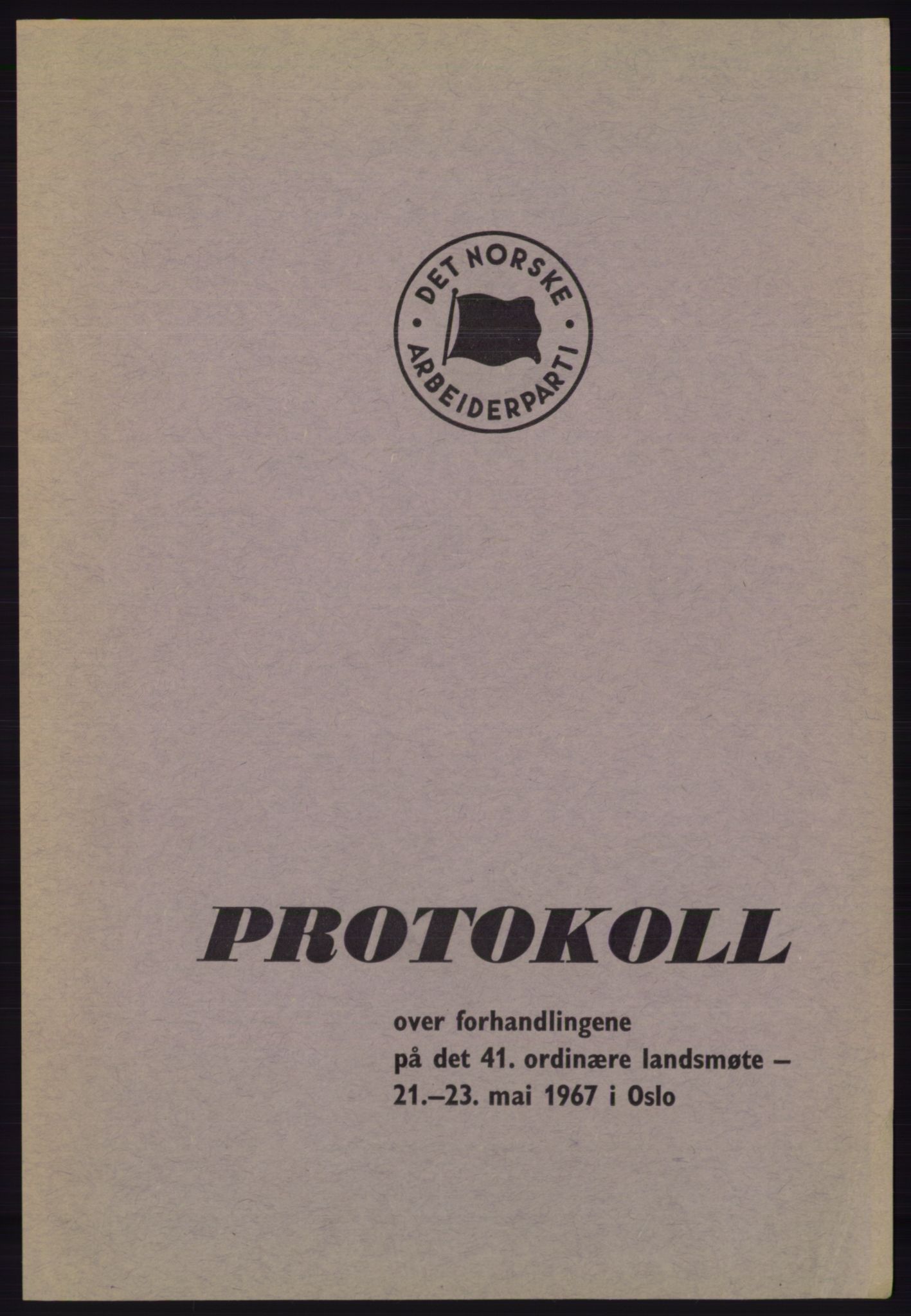 Det norske Arbeiderparti - publikasjoner, AAB/-/-/-: Protokoll over forhandlingene på det 41. ordinære landsmøte 21.-23. mai 1967 i Oslo, 1967