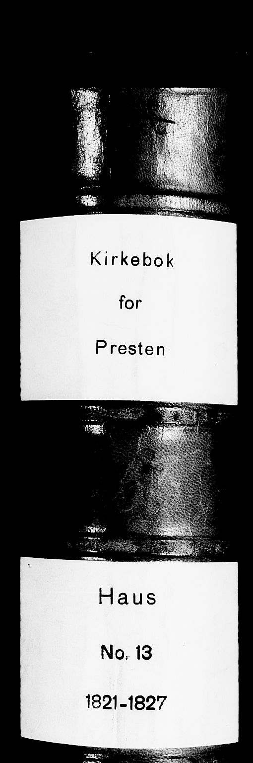 Haus sokneprestembete, AV/SAB-A-75601/H/Haa: Parish register (official) no. A 13, 1821-1827