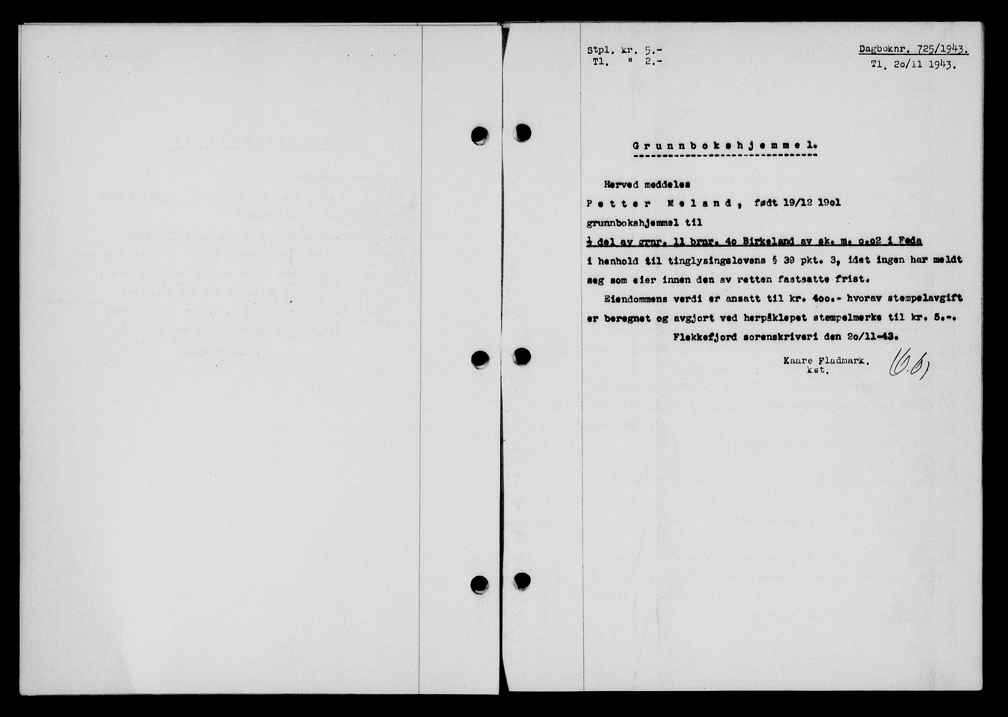 Flekkefjord sorenskriveri, SAK/1221-0001/G/Gb/Gba/L0058: Mortgage book no. A-6, 1942-1944, Diary no: : 725/1943