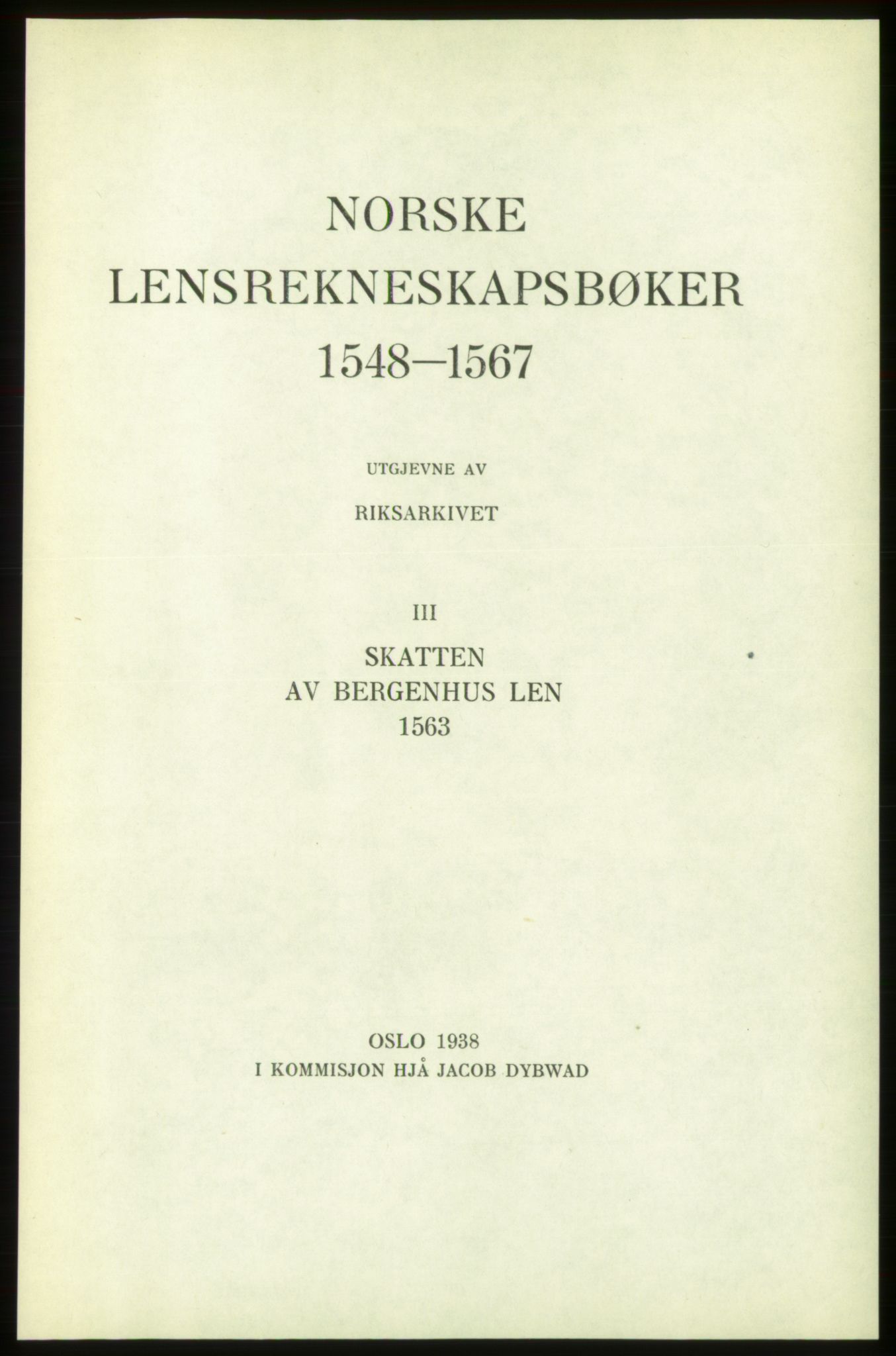 Publikasjoner utgitt av Arkivverket, PUBL/PUBL-001/C/0003: Bind 3: Skatten av Bergenhus len 1563, 1563, p. I